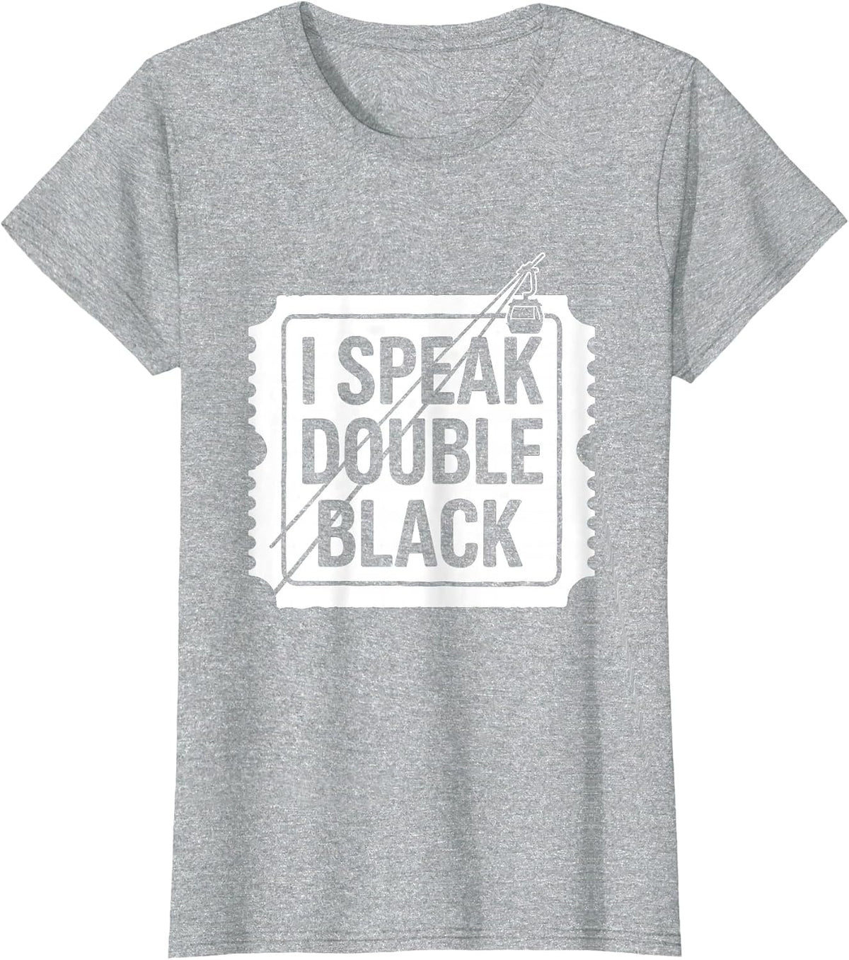 Women's I Speak Double Black Funny Ski Snowboard Winter Sports Humor T-Shirt - Heather Grey