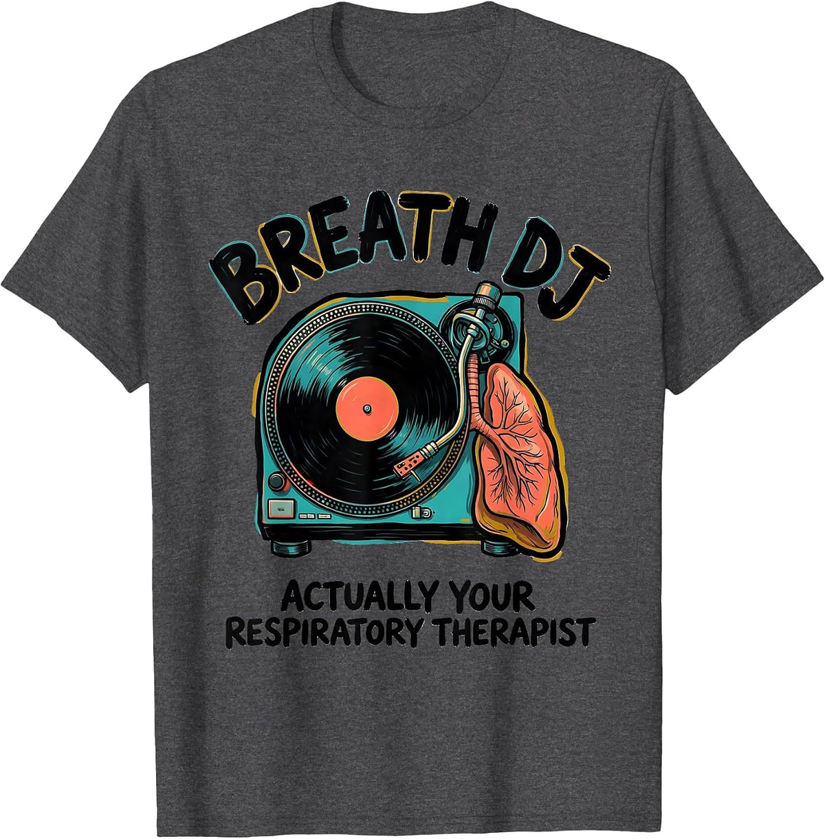 Men's Breath DJ, Actually Your Respiratory Therapist RT T-Shirt - Dark Heather Grey