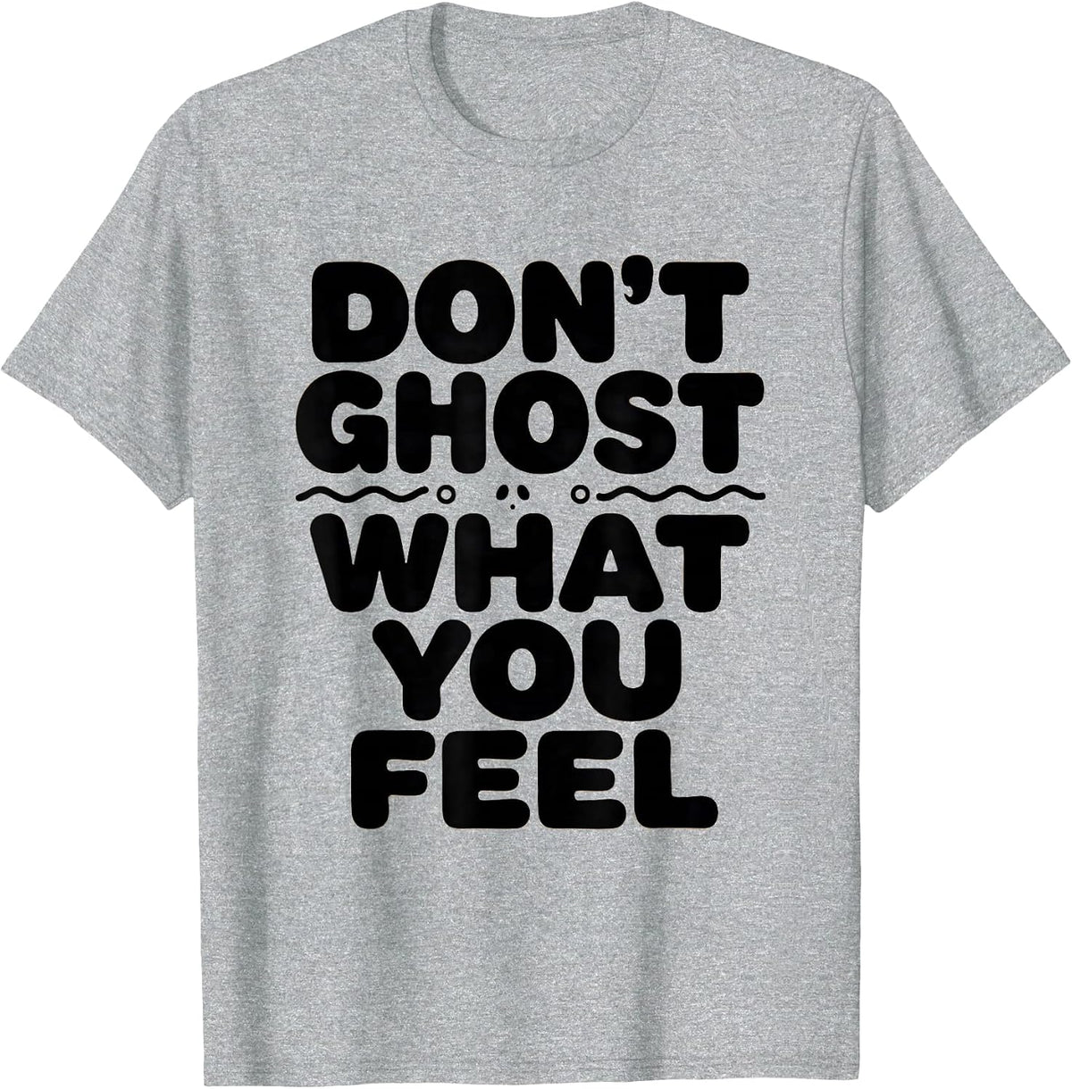 Men's Don't Ghost What You Feel Funny Halloween Mental Health T-Shirt - Heather Grey
