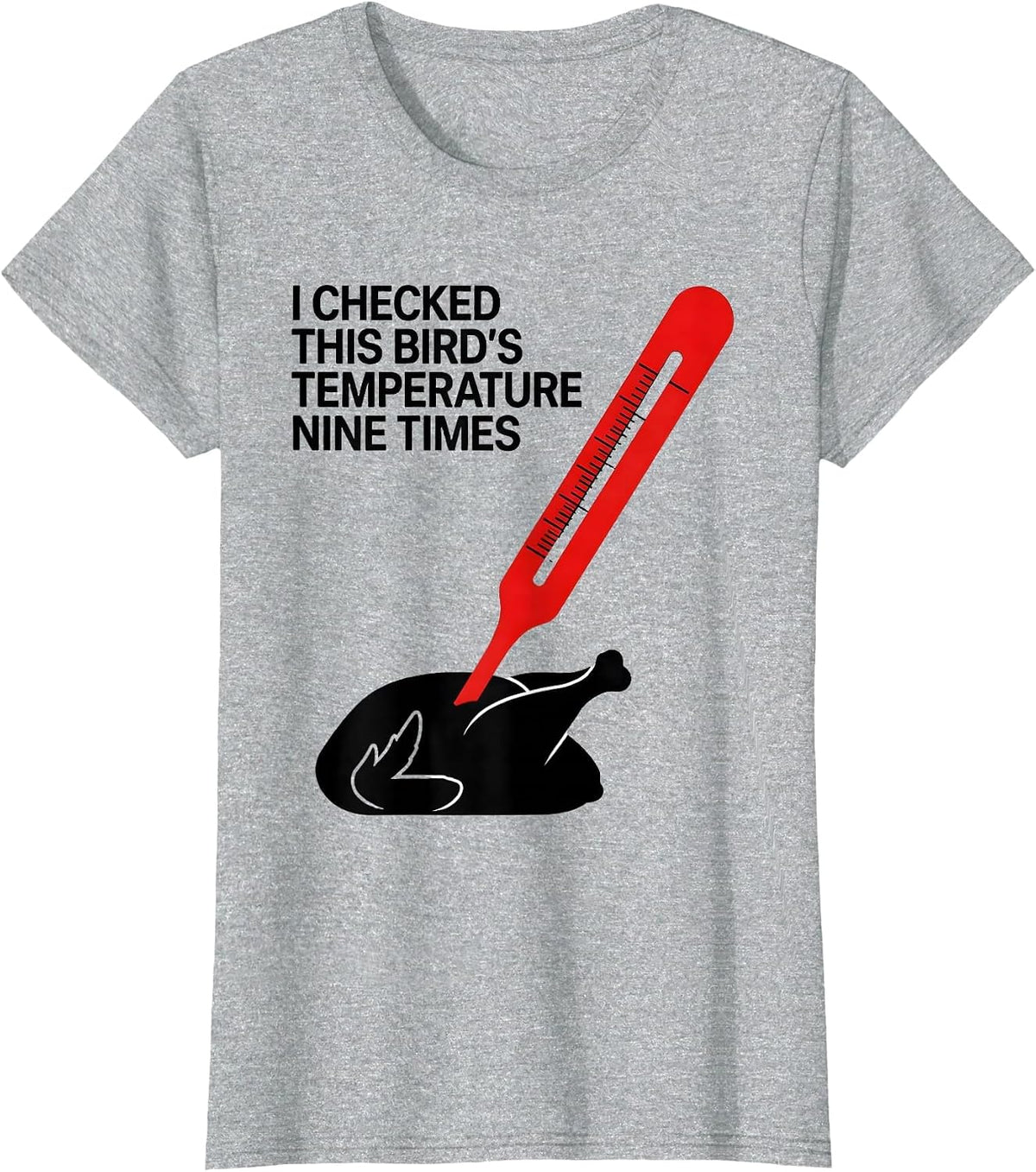 I Checked This Bird's Temperature Nine Times Funny T-Shirt - Heather Grey
