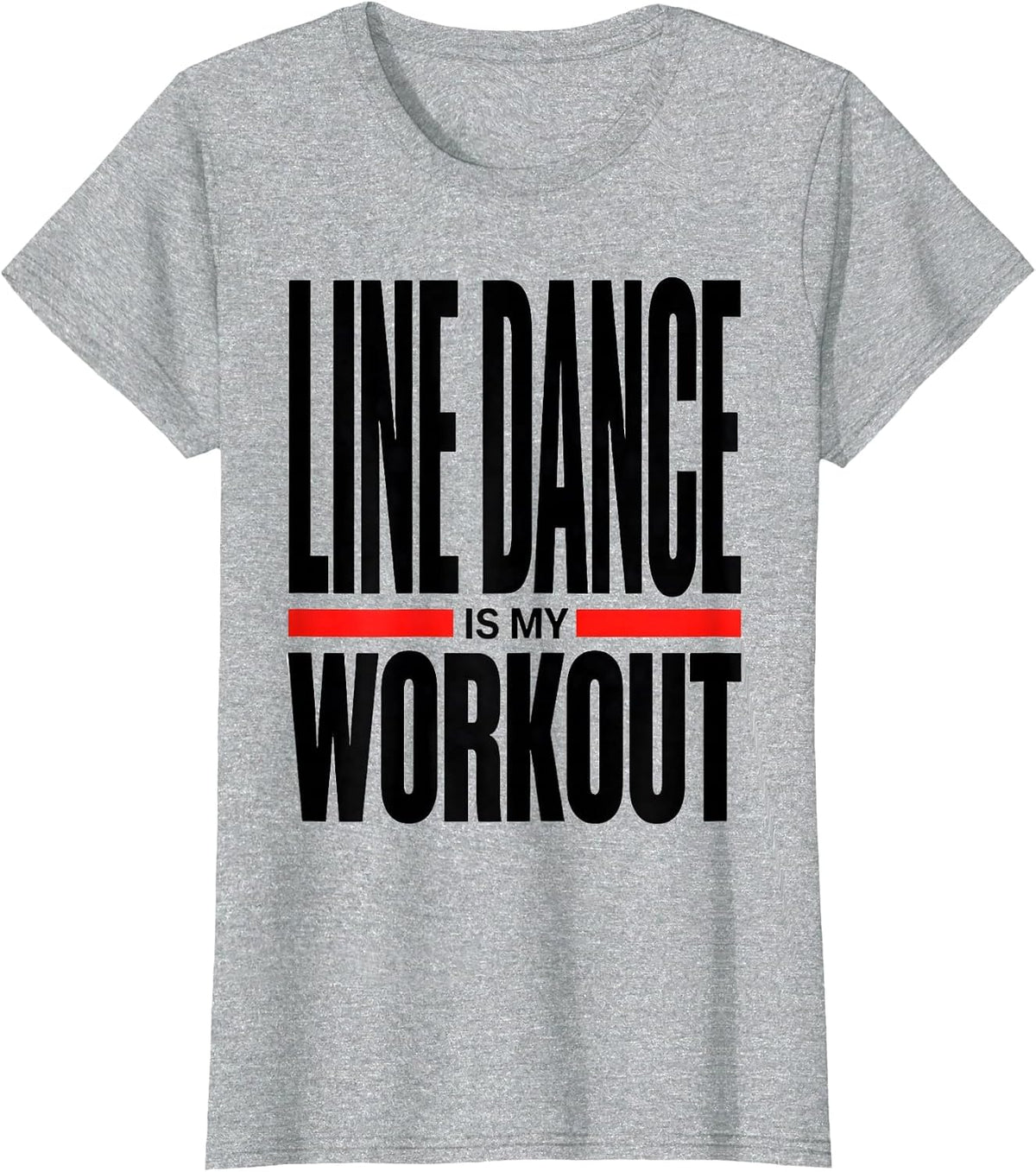 Women's Line Dance Is My Workout Funny Dancer Line Dancing Humor T-Shirt - Heather Grey