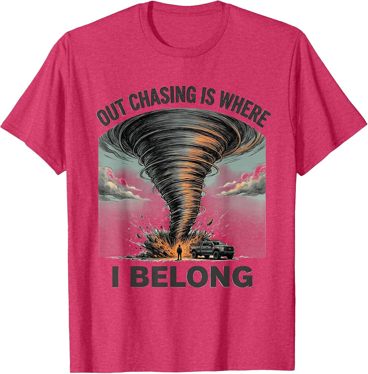 Out Chasing Is Where I Belong Funny Storm Chaser Tornado T-Shirt - Red Heather