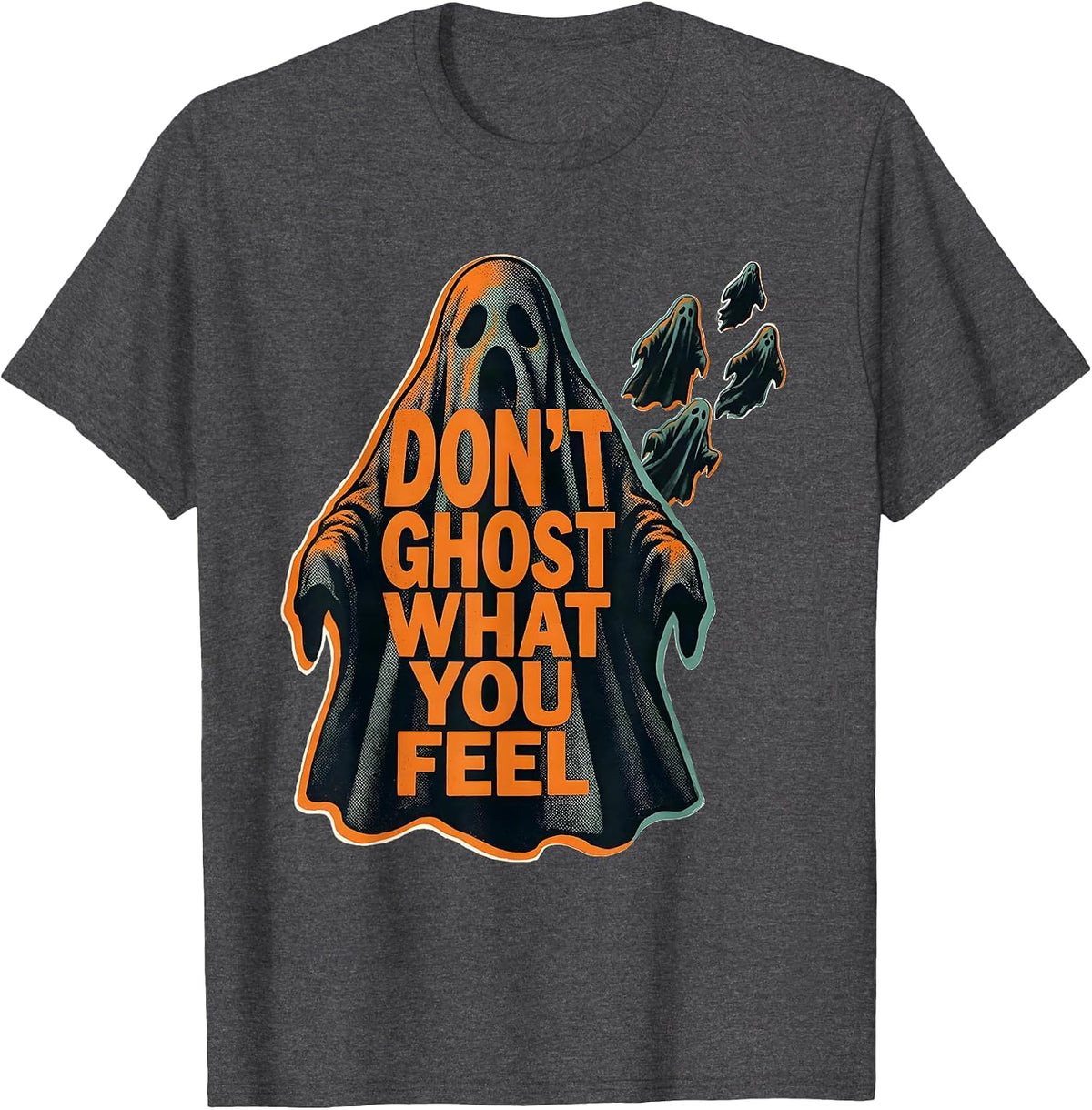 Men's Don't Ghost What You Feel Funny Halloween Mental Health T-Shirt - Dark Heather Grey