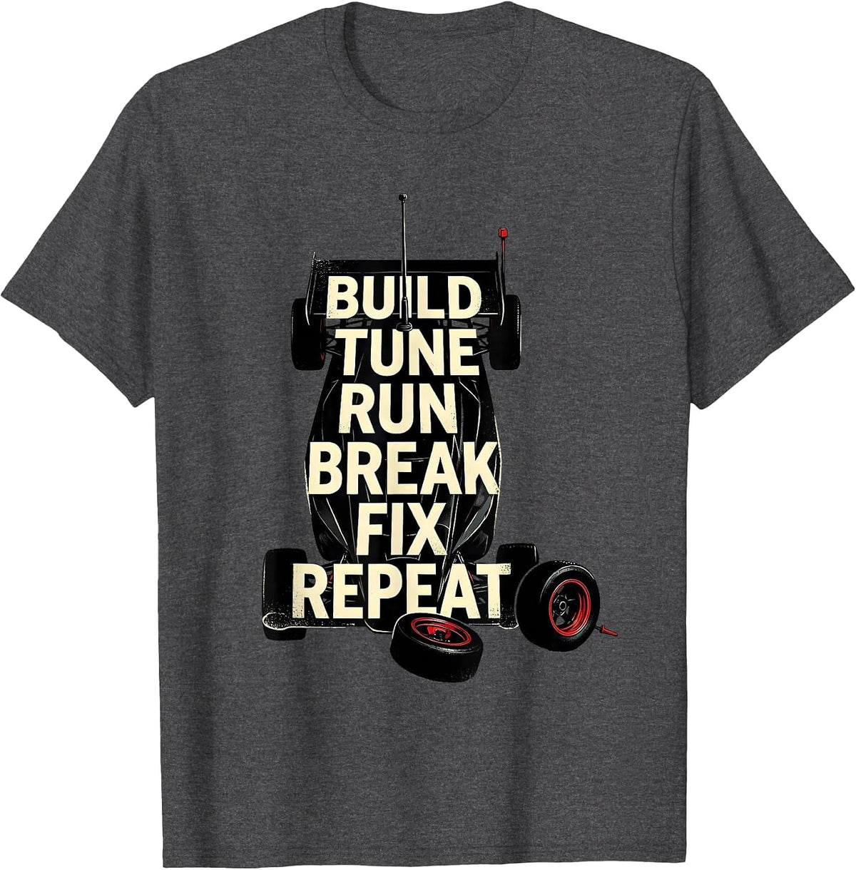RC Touring Car Build Tune Run Break Fix Repeat Humor T-Shirt - Dark Heather Grey