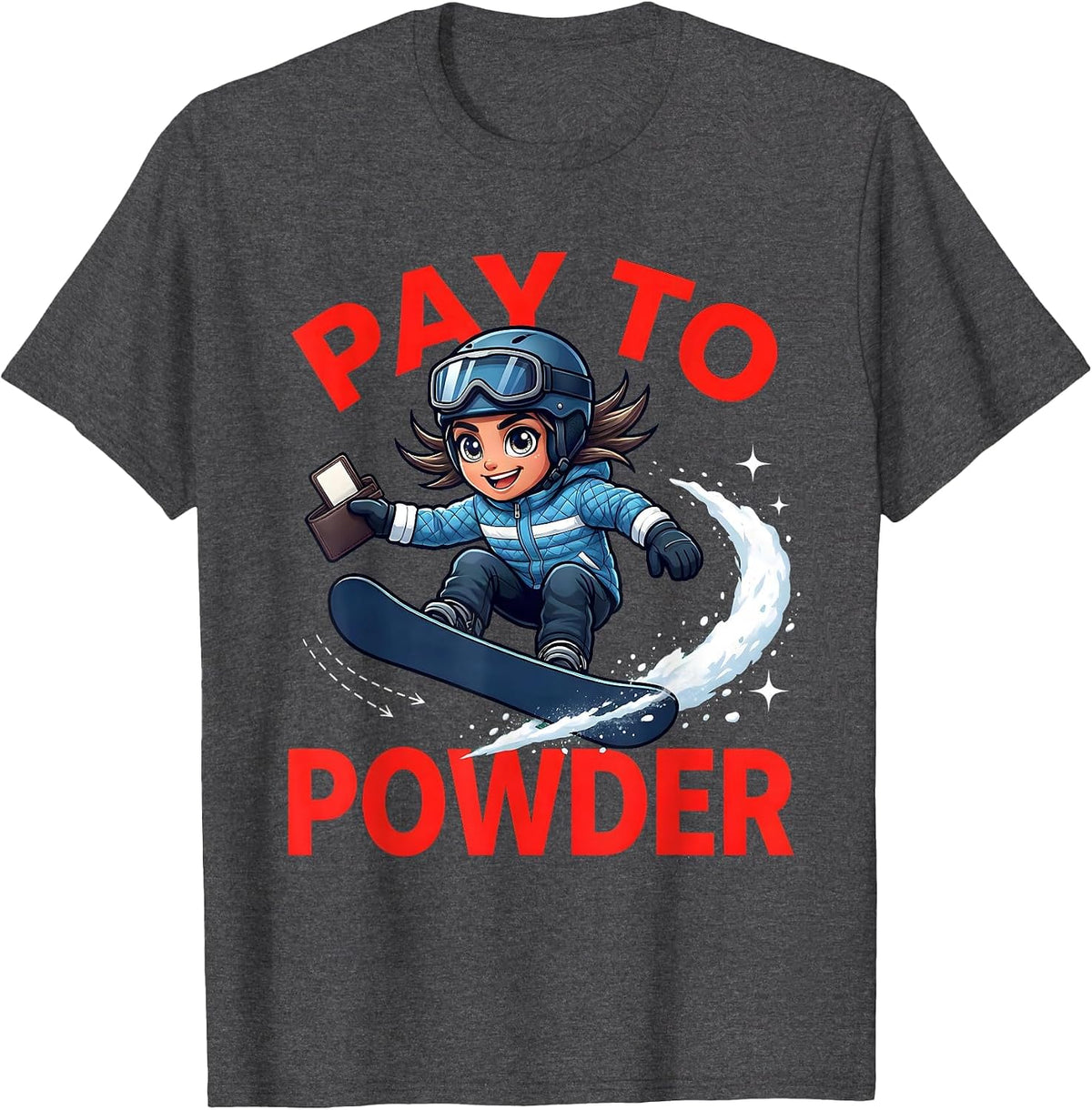 Men's PAY TO POWDER Funny Snowboarder Winter Snow Sports Adventure T-Shirt - Dark Heather Grey