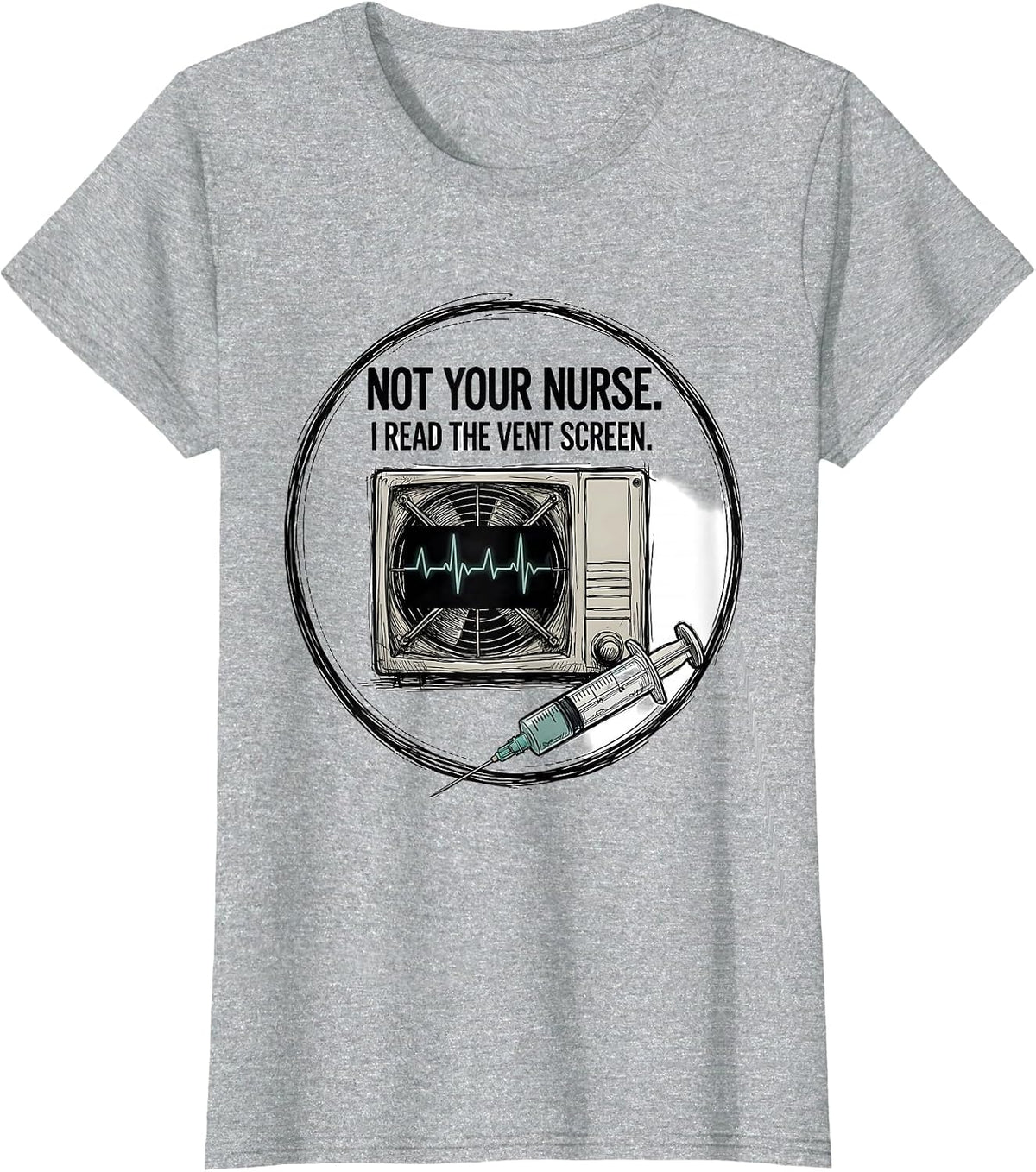 Women's Not Your Nurse I Read The Vent Screen Respiratory Therapist T-Shirt - Heather Grey