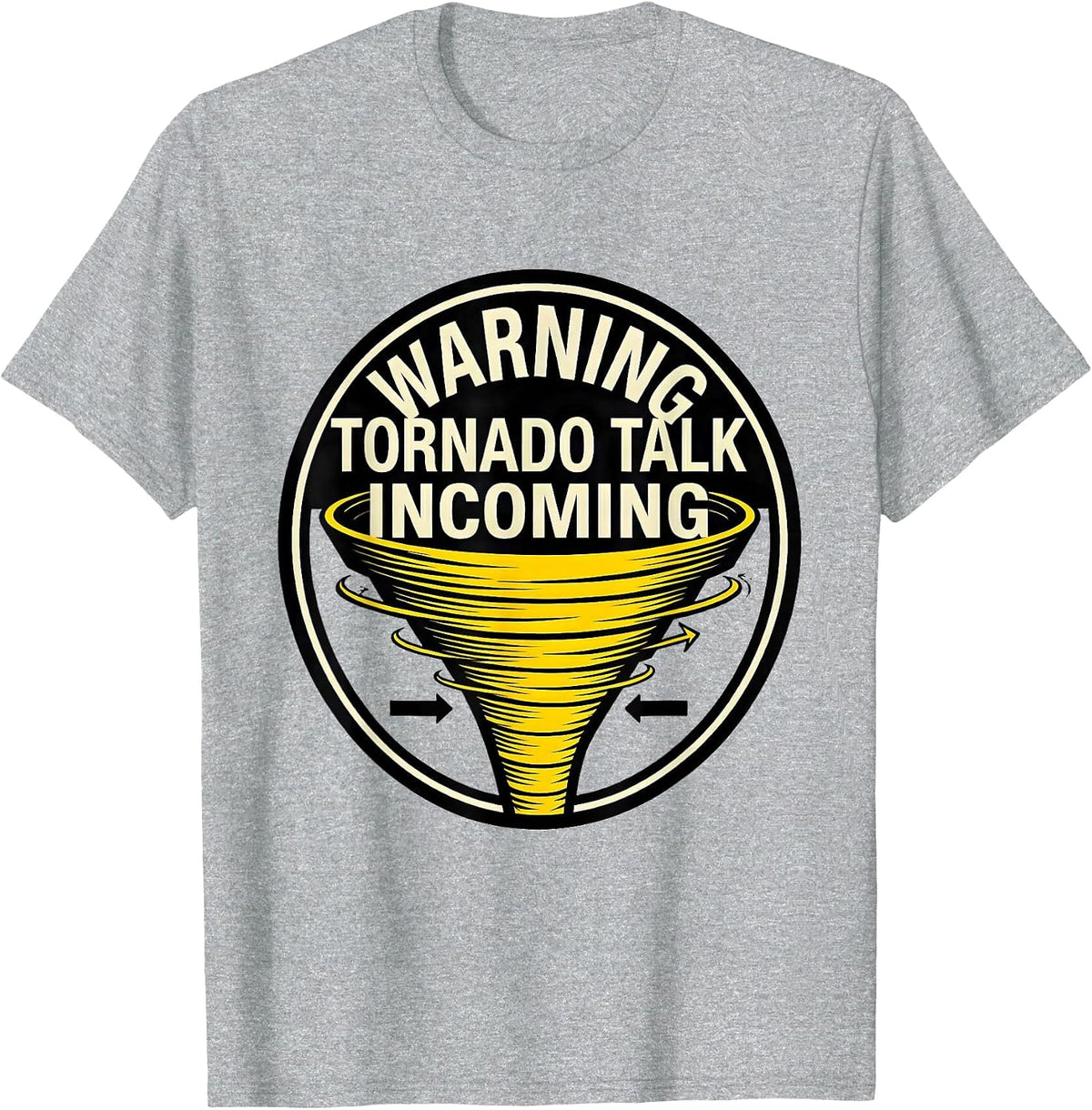 Men's Warning: Tornado Talk Incoming Funny Storm Chaser T-Shirt - Heather Grey