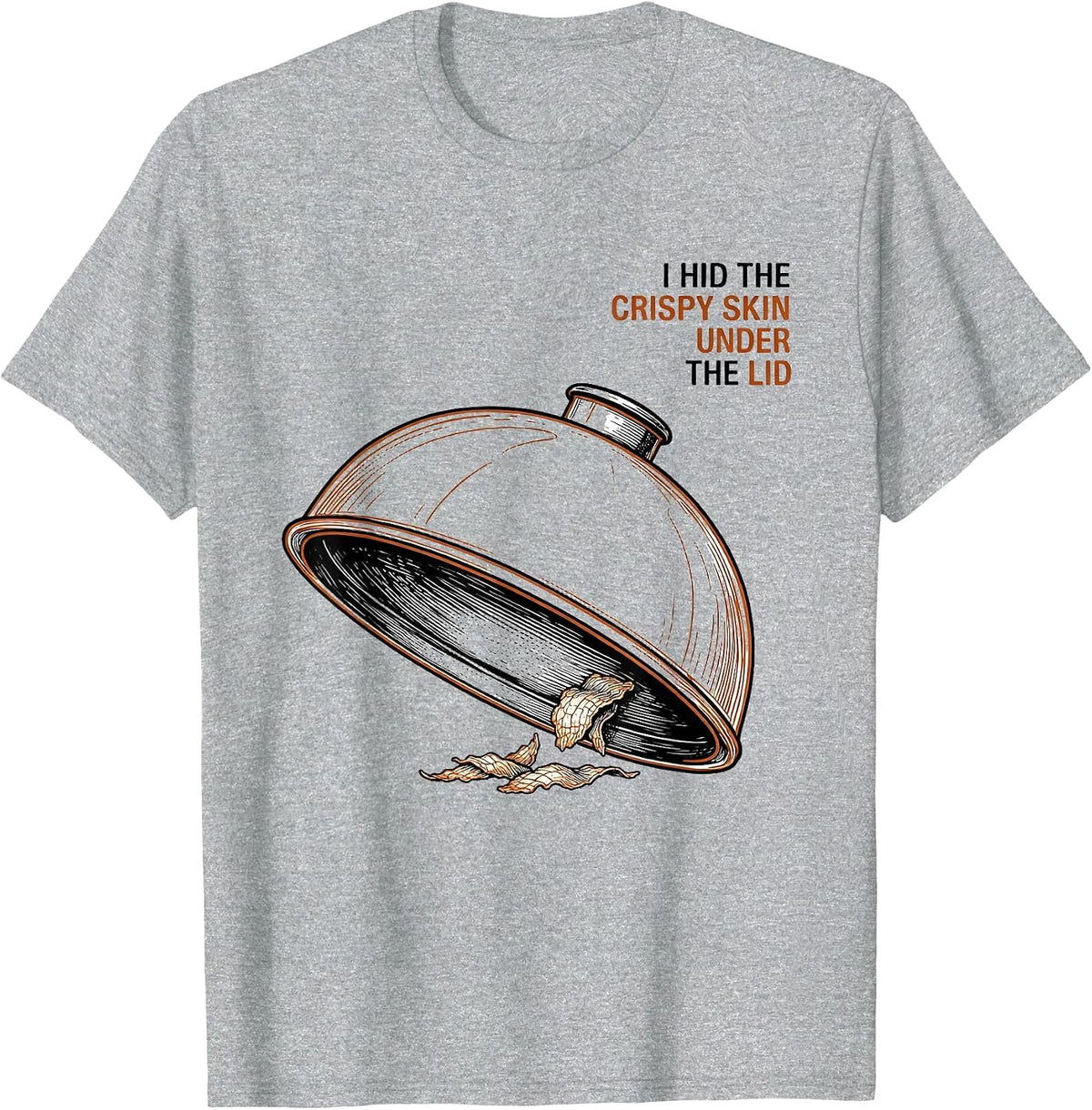 Men's I Hid The Crispy Skin Under The Lid Funny Thanksgiving T-Shirt - Heather Grey