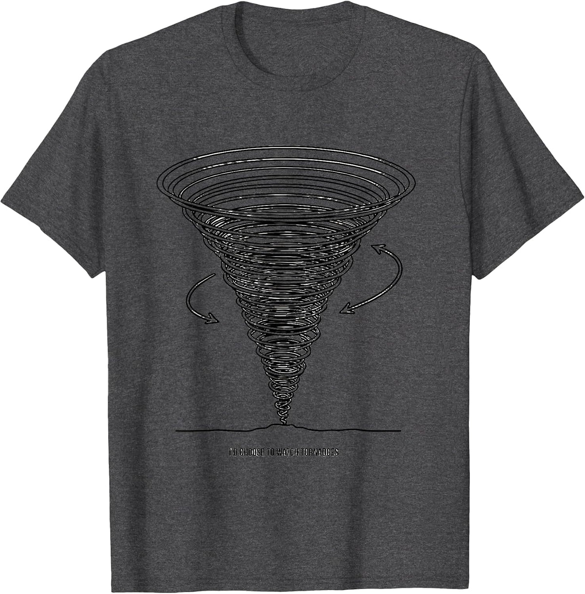 I’d Choose to Watch Tornadoes Funny Storm Chaser Weather T-Shirt - Dark Heather Grey