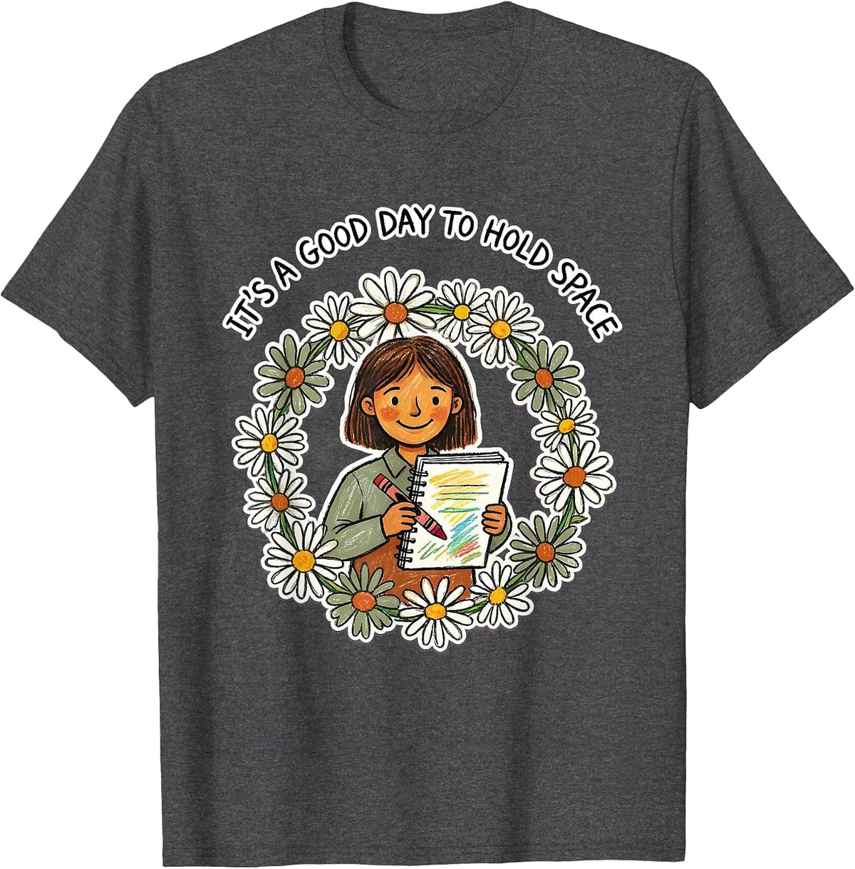 It's A Good Day To Hold Space Cute Mental Health Counselor T-Shirt - Dark Heather Grey