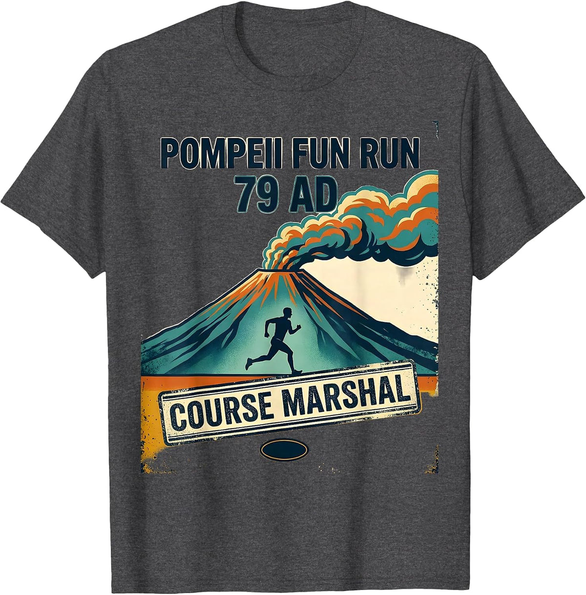 Pompeii Fun Run 79 AD Course Marshal Funny Volcano History T-Shirt - Dark Heather Grey