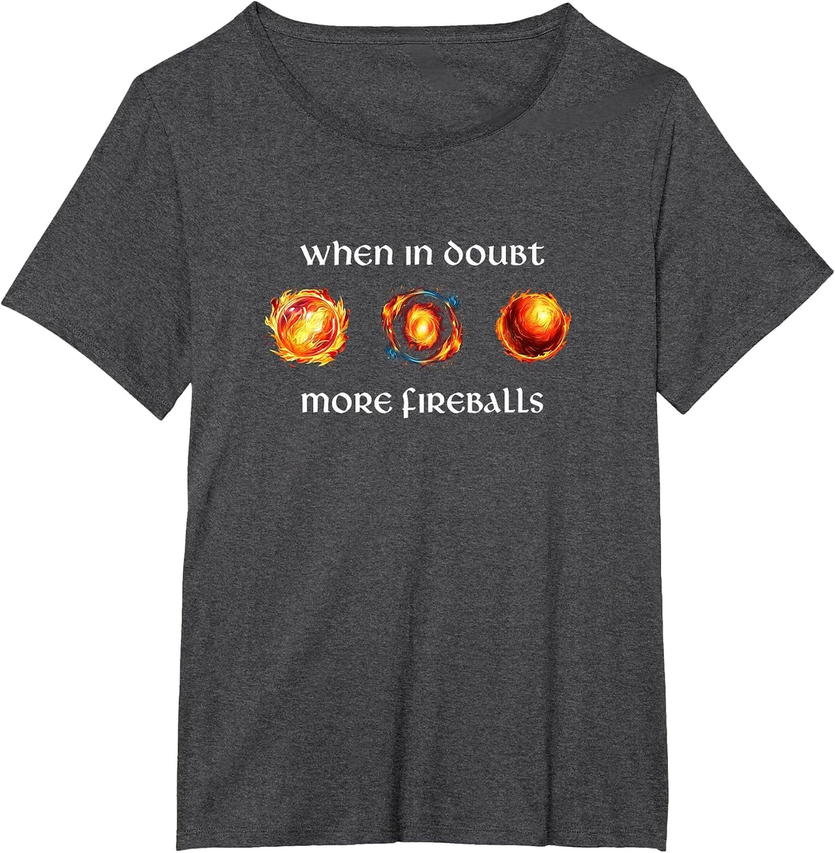 Funny RPG Gamer Cast Fireball When in Doubt More Fireballs T-Shirt - Dark Heather Grey