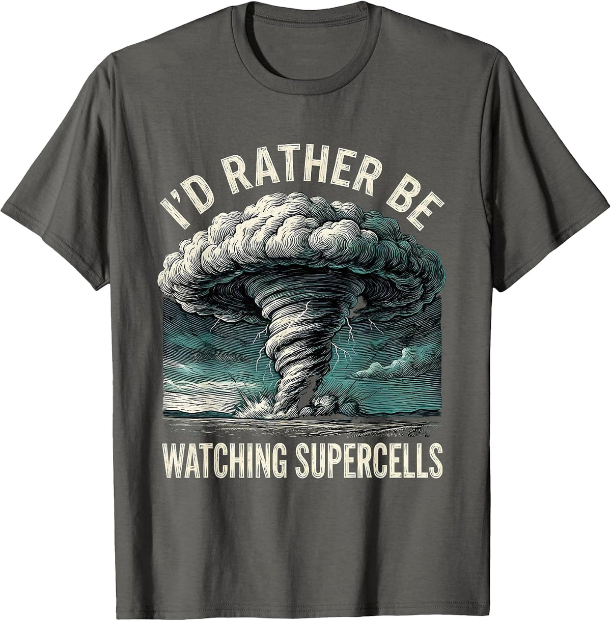 I'd Rather Be Watching Supercells Funny Storm Chaser T-Shirt - Asphalt Grey