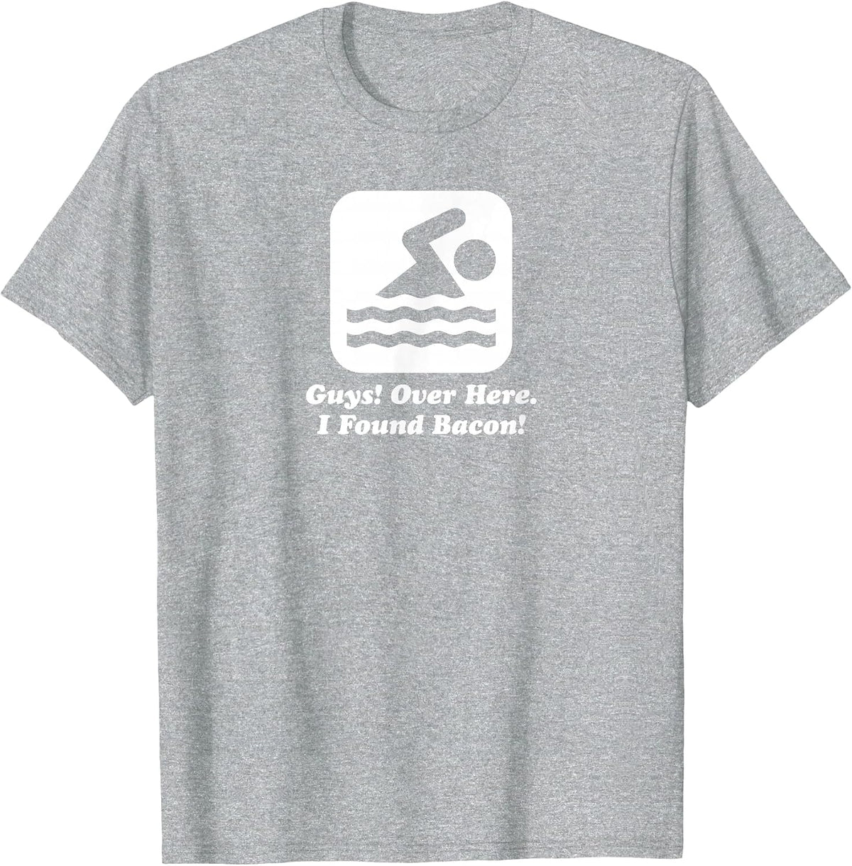 Funny Swimmer Over Here I Found Bacon T-Shirt - Heather Grey