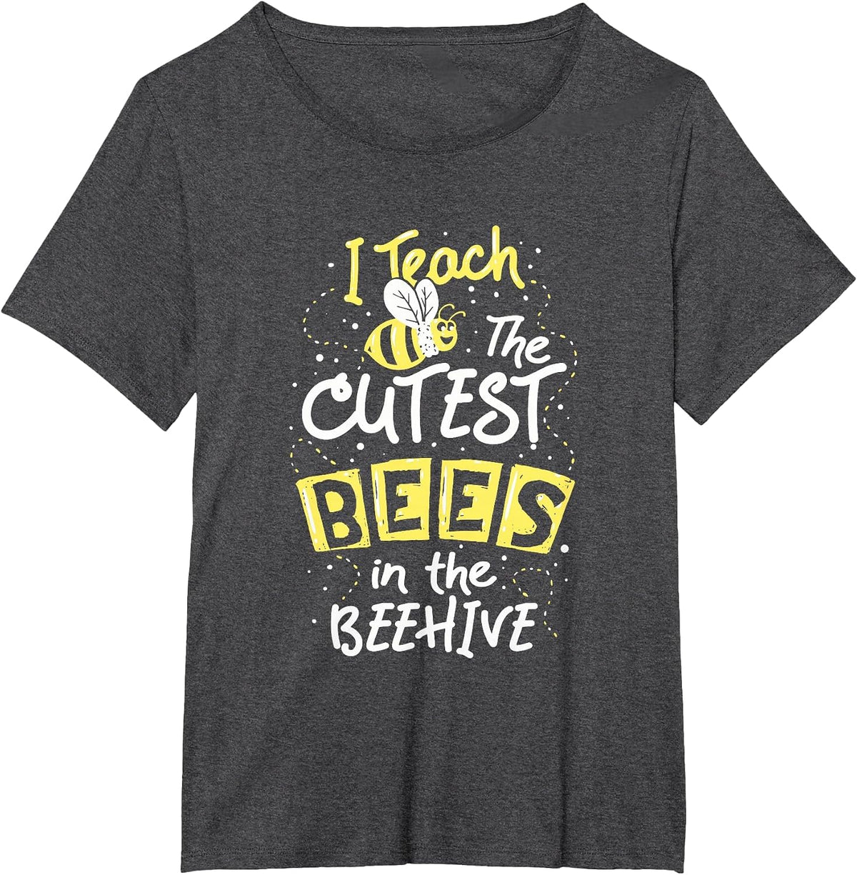 I Teach The Cutest Bees in The Beehive Kindergarten Teacher T-Shirt - Dark Heather Grey