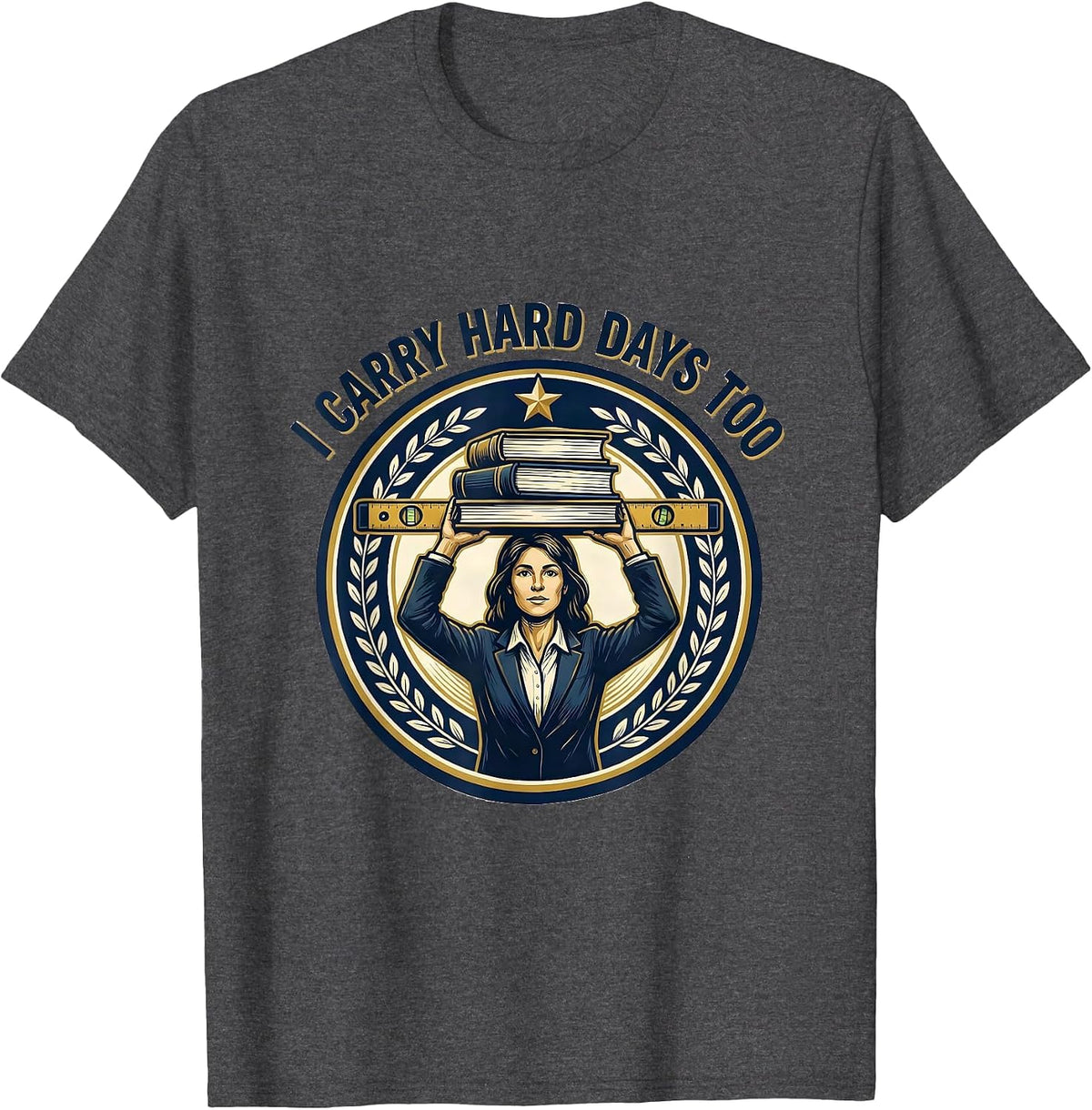 Men's I Carry Hard Days Too Motivational Teacher Affirmation Gift T-Shirt - Dark Heather Grey