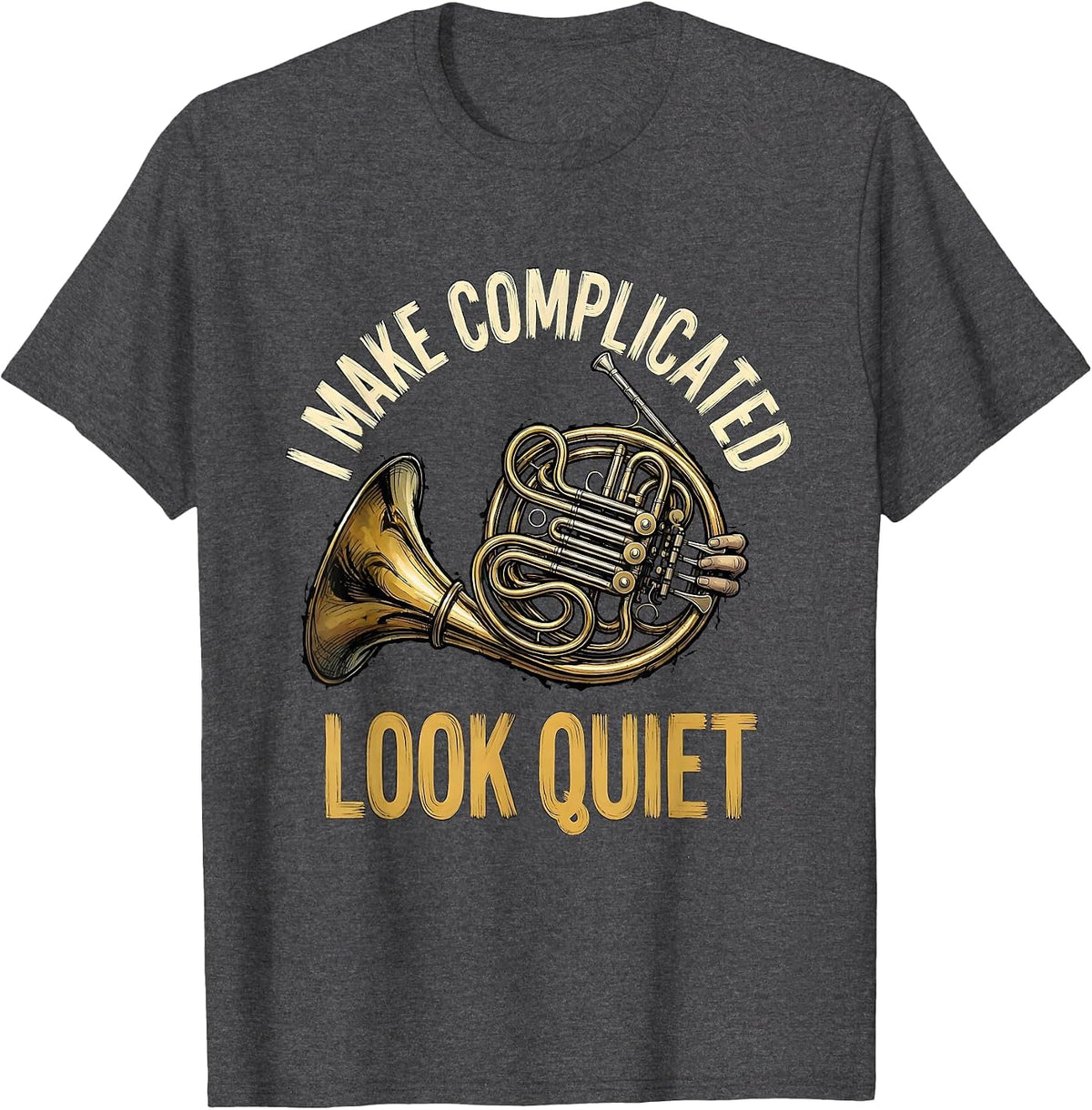 Men's I Make Complicated Look Quiet Funny French Horn Player Band T-Shirt - Dark Heather Grey