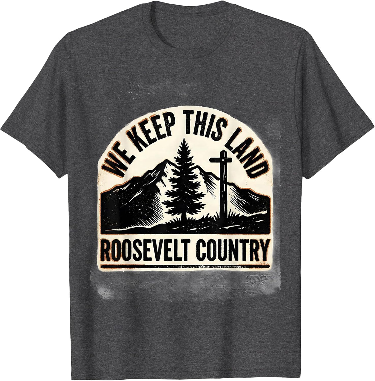 Men's We Keep This Land Roosevelt Country Political Satire Humor T-Shirt - Dark Heather Grey