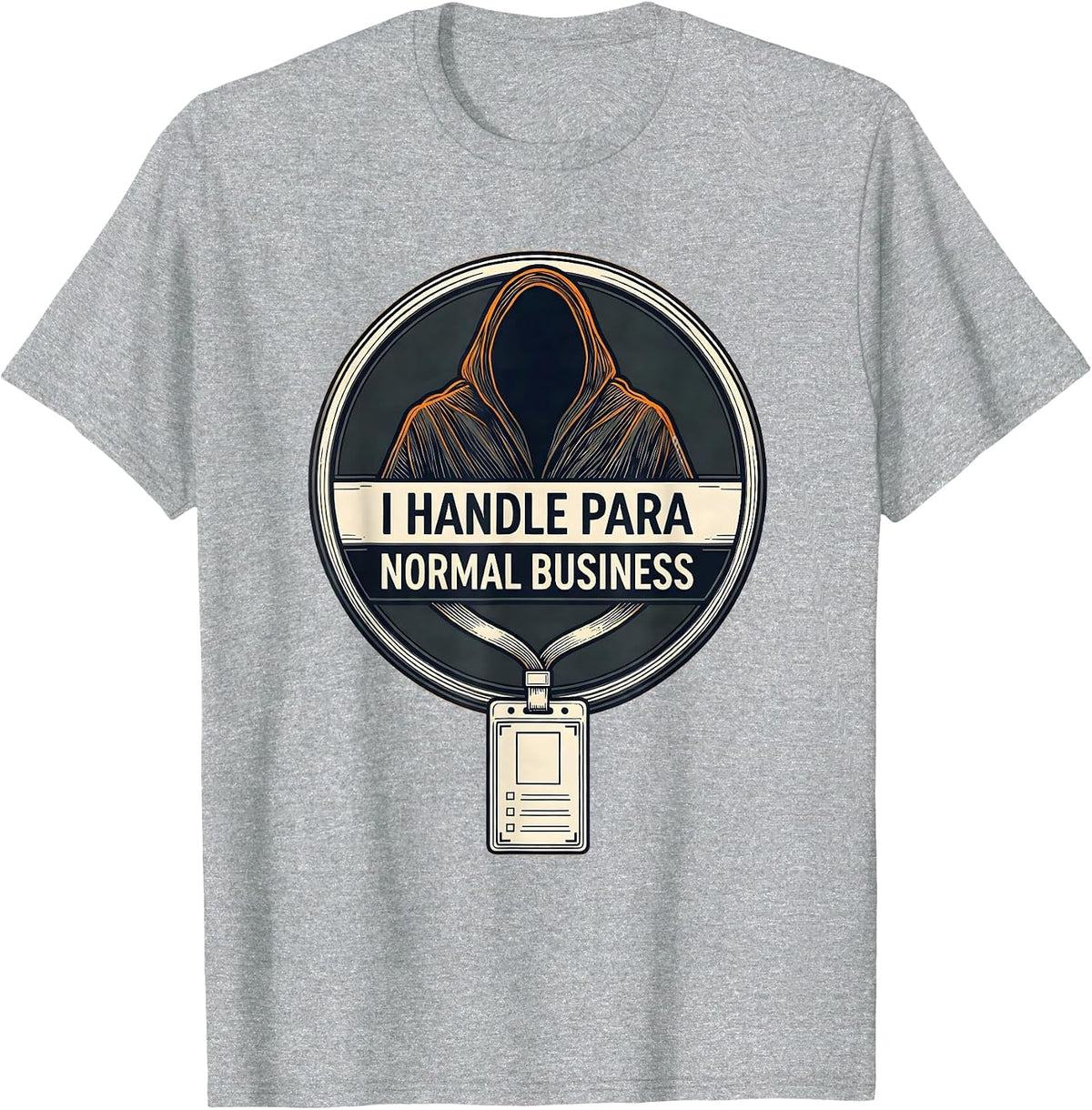 Men's I Handle Para Normal Business Funny Ghost Paraprofessional T-Shirt - Heather Grey