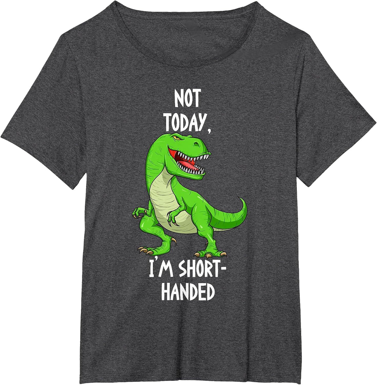 T-Rex Not Today I'm Short Handed - Funny Tyrannosaurus Rex T-Shirt - Dark Heather Grey