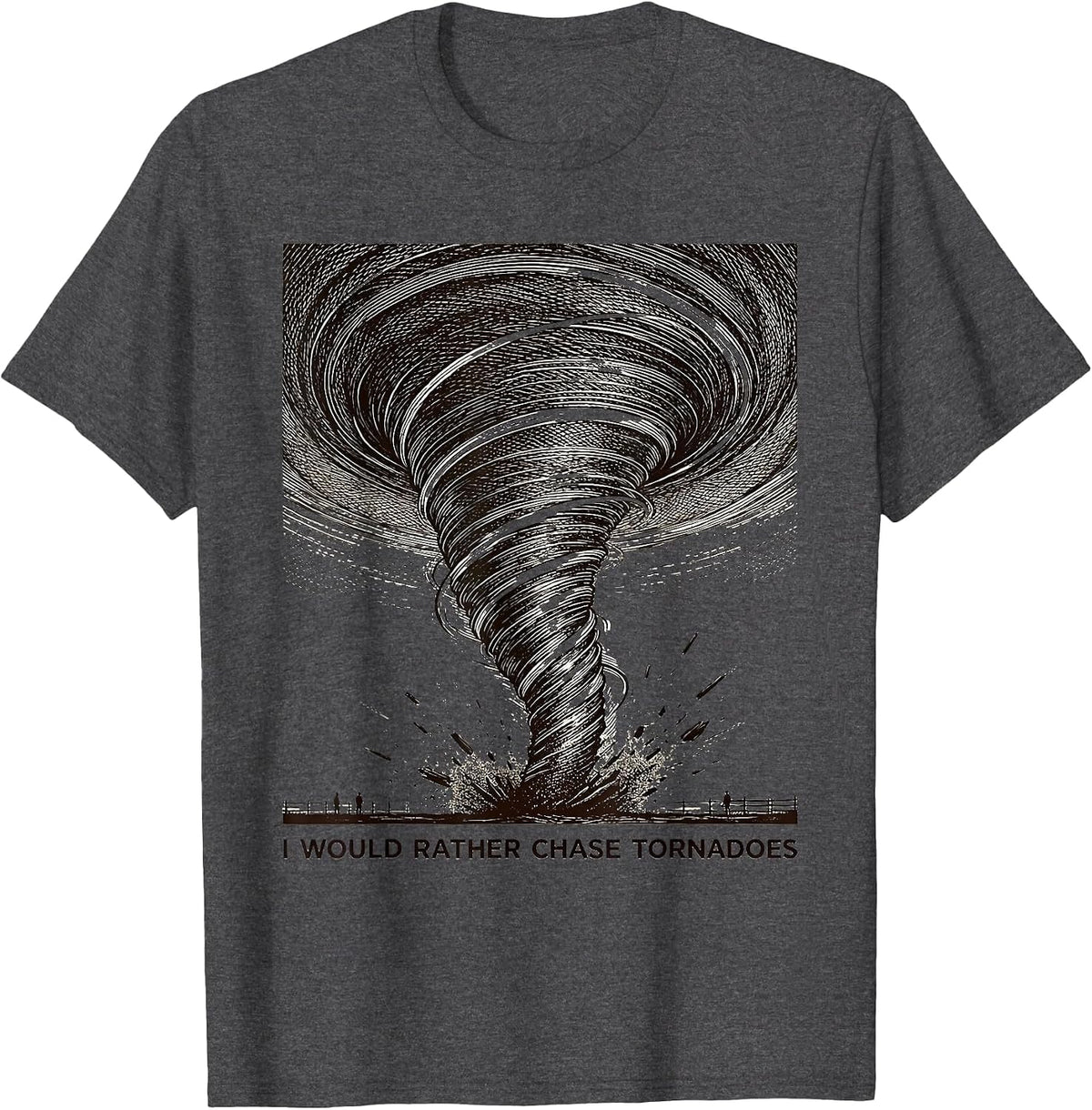 Men's I Would Rather Chase Tornadoes Funny Storm Chaser T-Shirt - Dark Heather Grey