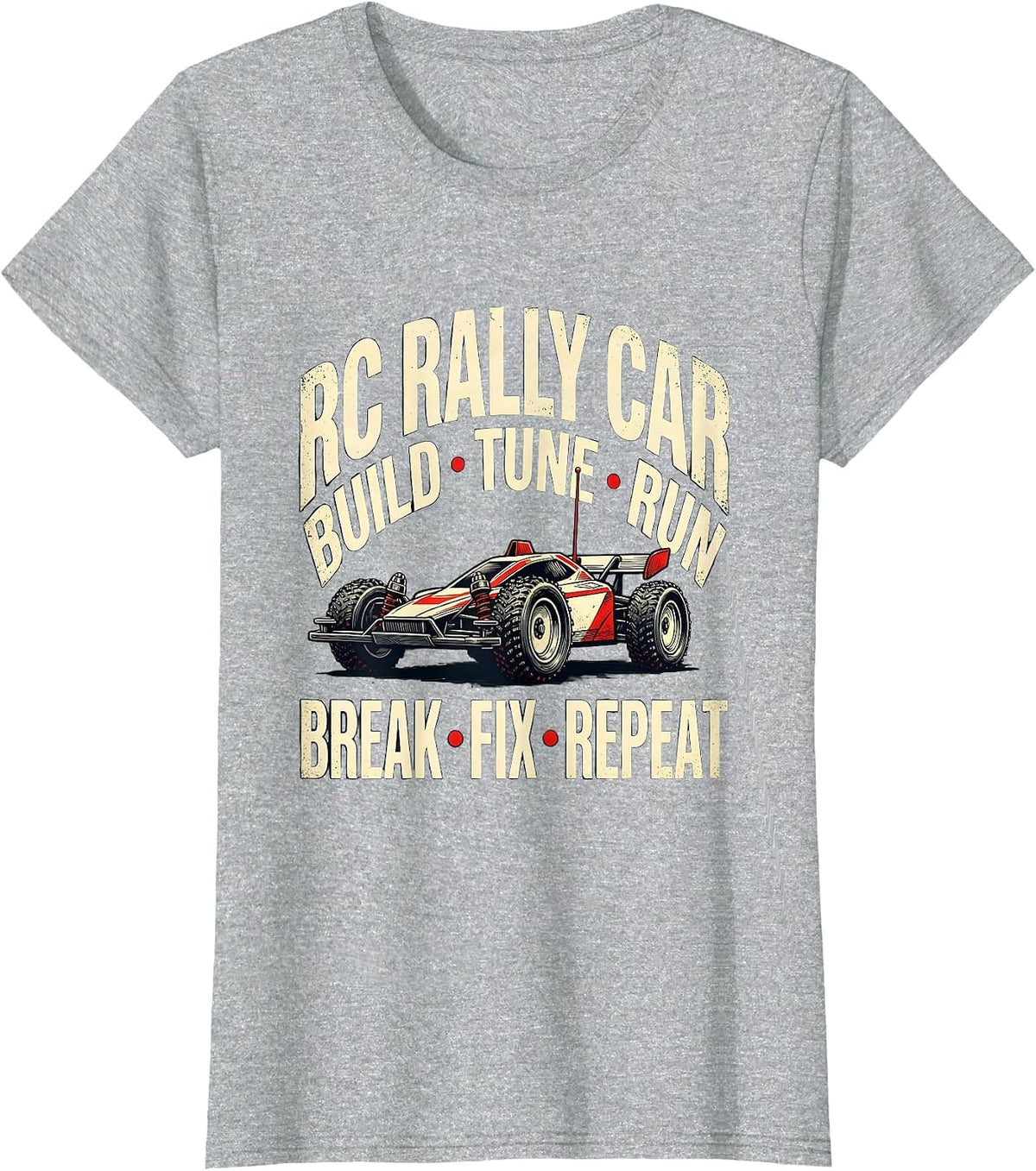 Women's RC Rally Car Build Tune Run Break Fix Repeat Racing T-Shirt - Heather Grey