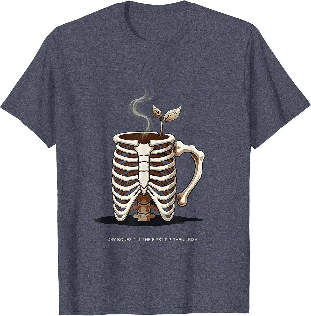 Dry Bones Till The First Sip. Then I Rise. Christian Humor T-Shirt - Heather Blue