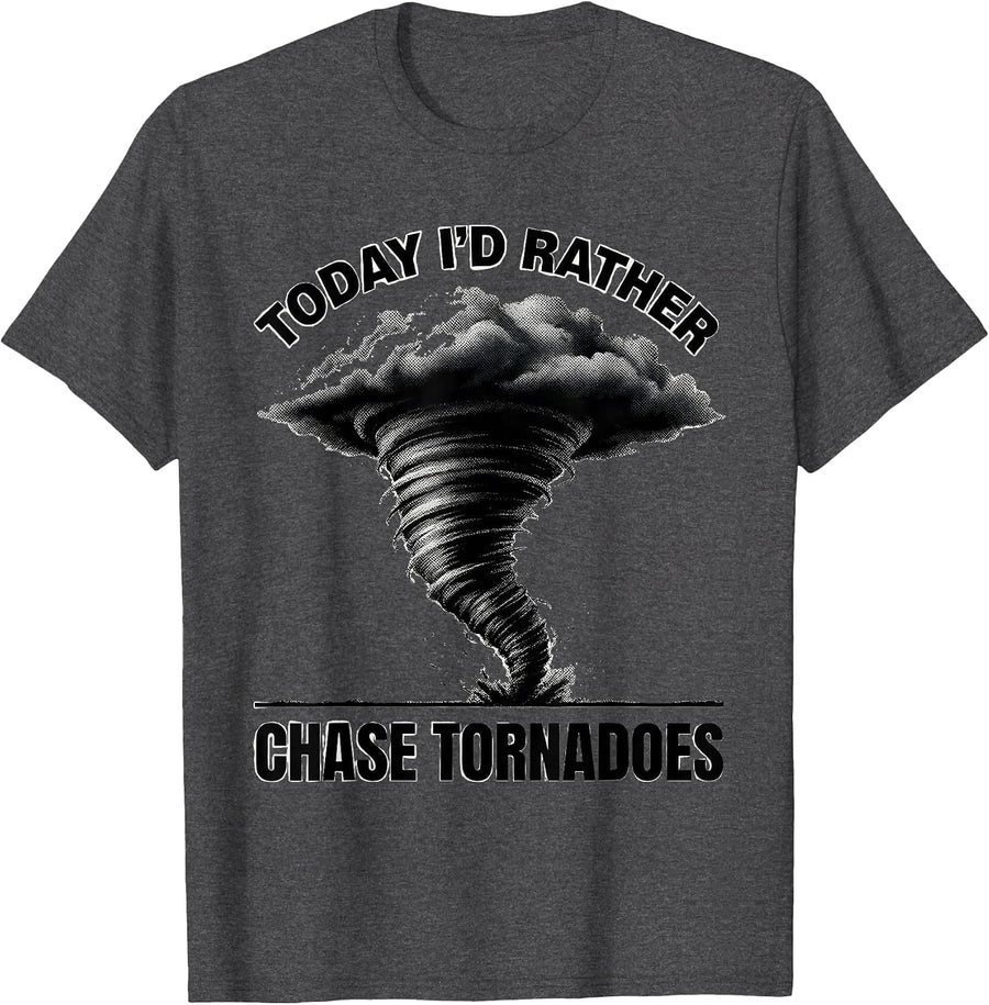 Men's Today, I'd Rather Chase Tornadoes Funny Storm Chaser T-Shirt - Dark Heather Grey