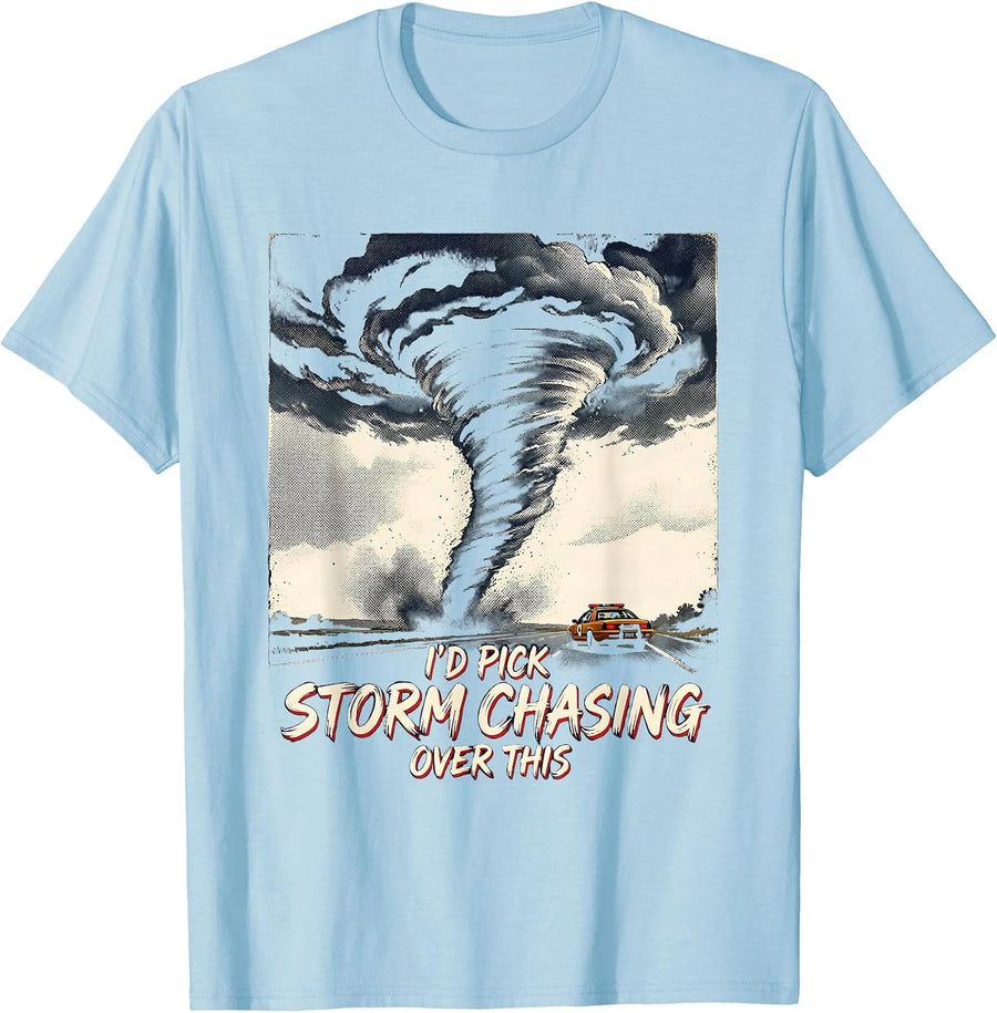 Men's I’d Pick Storm Chasing Over This Funny Tornado Chaser T-Shirt - Baby Blue