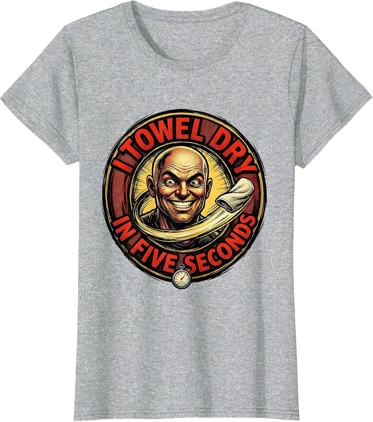 Women's I Towel Dry In Five Seconds Funny Bald Humor Dad Gift T-Shirt - Heather Grey