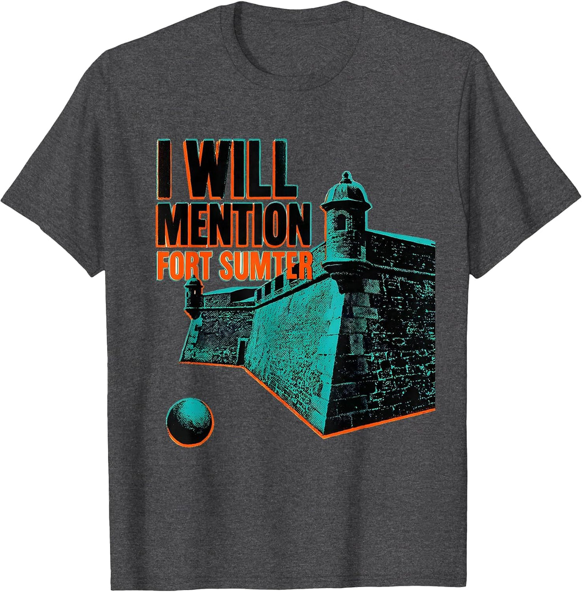 I Will Mention Fort Sumter Civil War History Buff Reenactor T-Shirt - Dark Heather Grey
