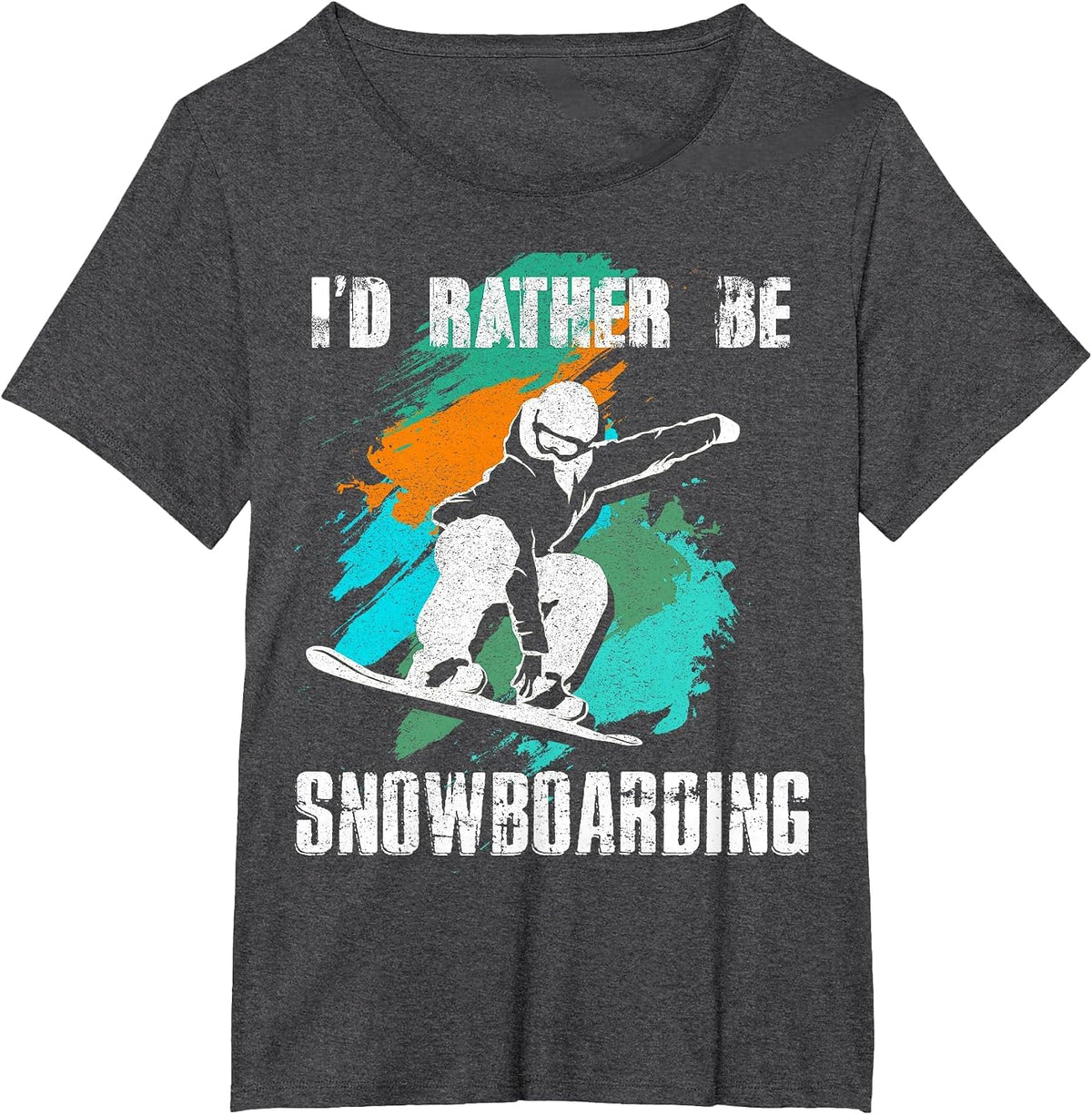I'd Rather BE Snowboarding Tshirt for Snowboarder & Boarders T-Shirt - Dark Heather Grey