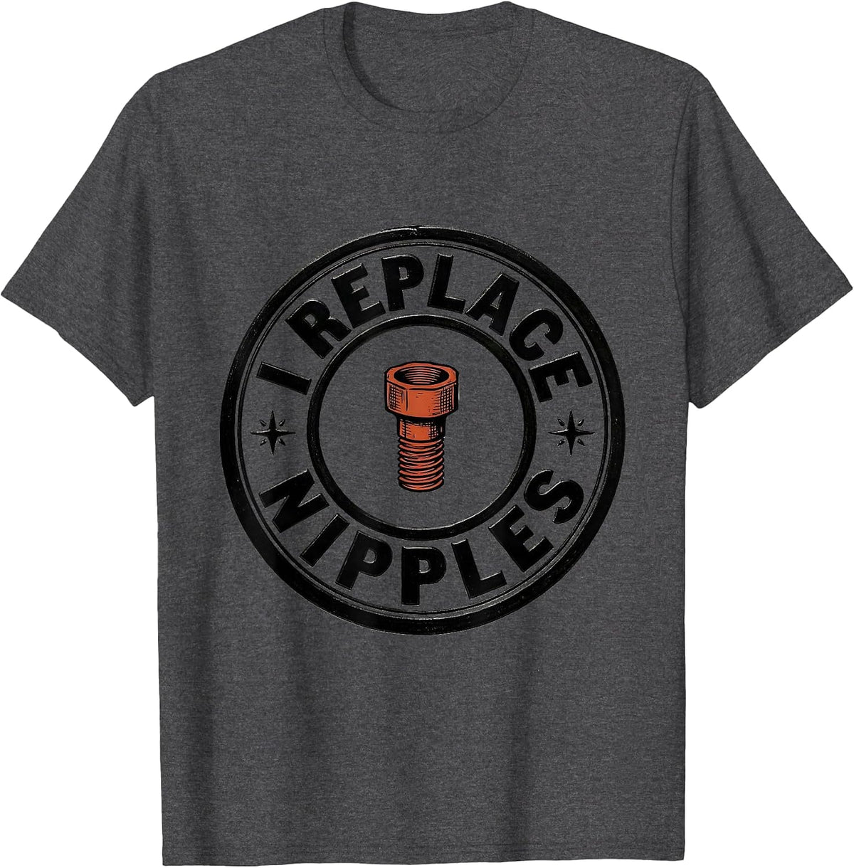 I Replace Nipples Funny Plumber Pipefitter Steamfitter Gift T-Shirt - Dark Heather Grey