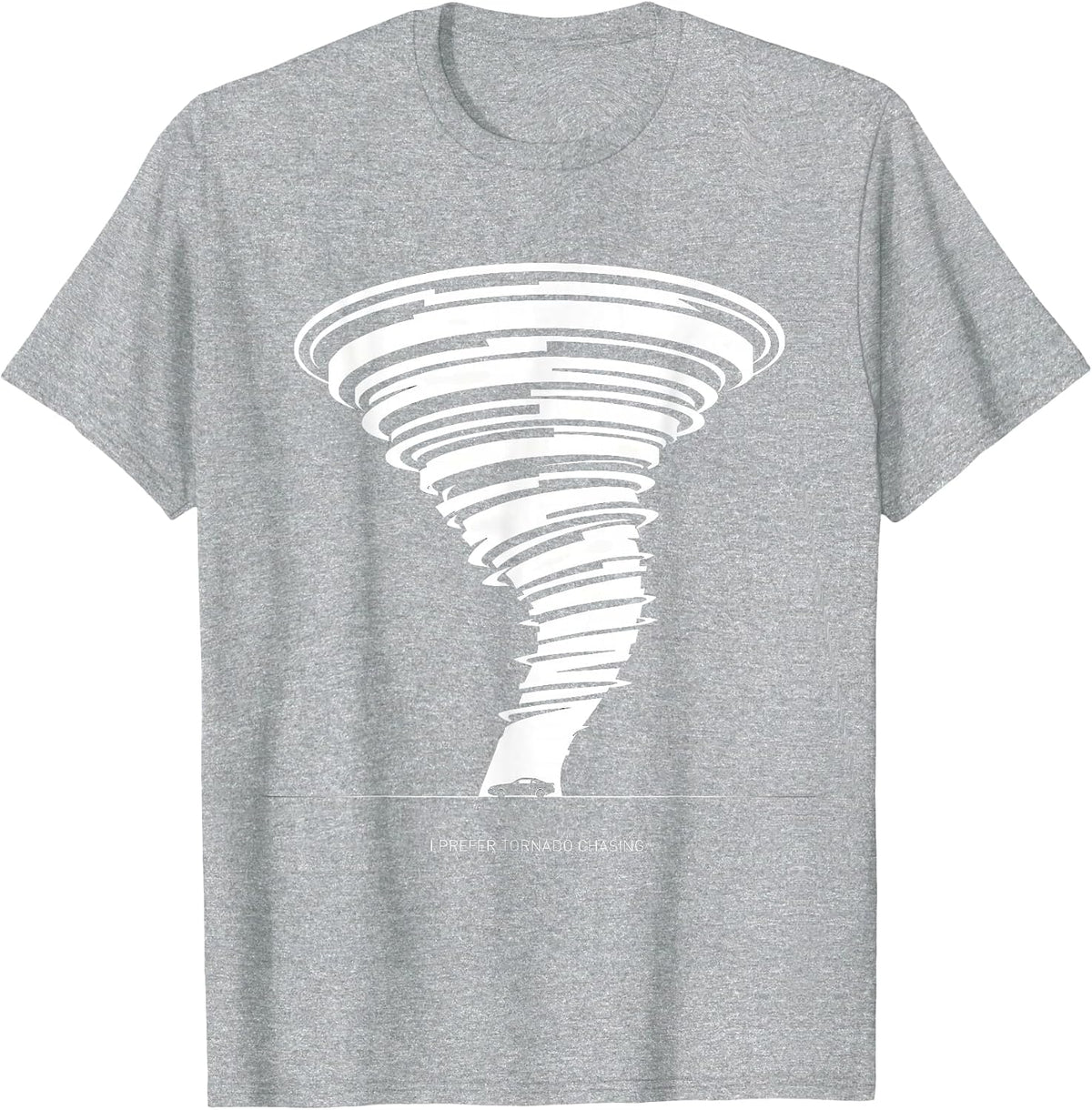 Men's I Prefer Tornado Chasing Funny Storm Chaser Meteorology T-Shirt - Heather Grey