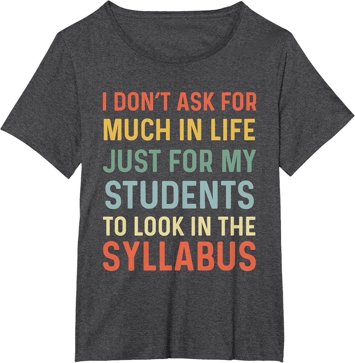 Its in The Syllabus Funny Professor Saying Students Teaching T-Shirt - Dark Heather Grey