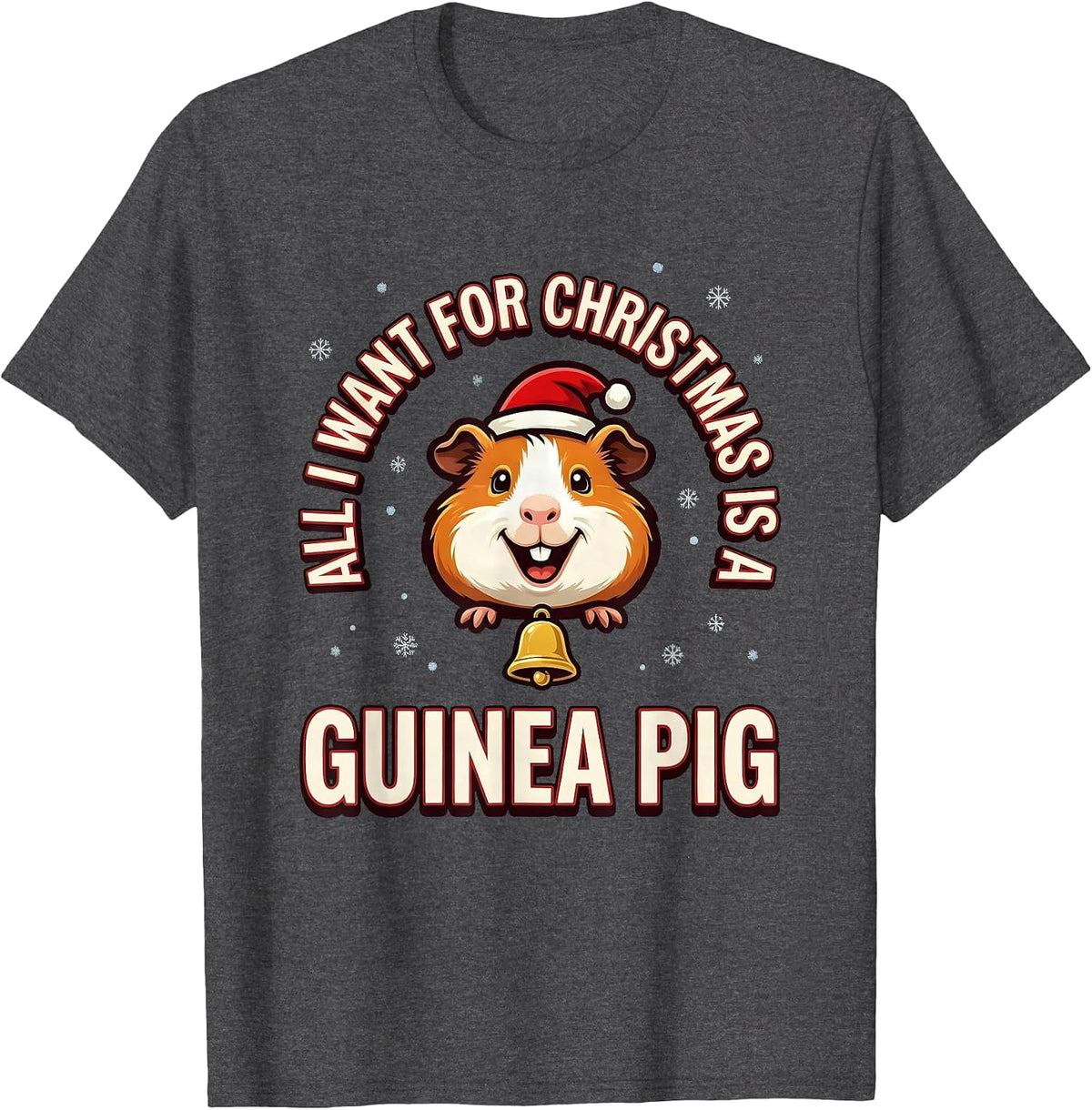 All I Want For Christmas Is A Guinea Pig Funny T-Shirt - Dark Heather Grey