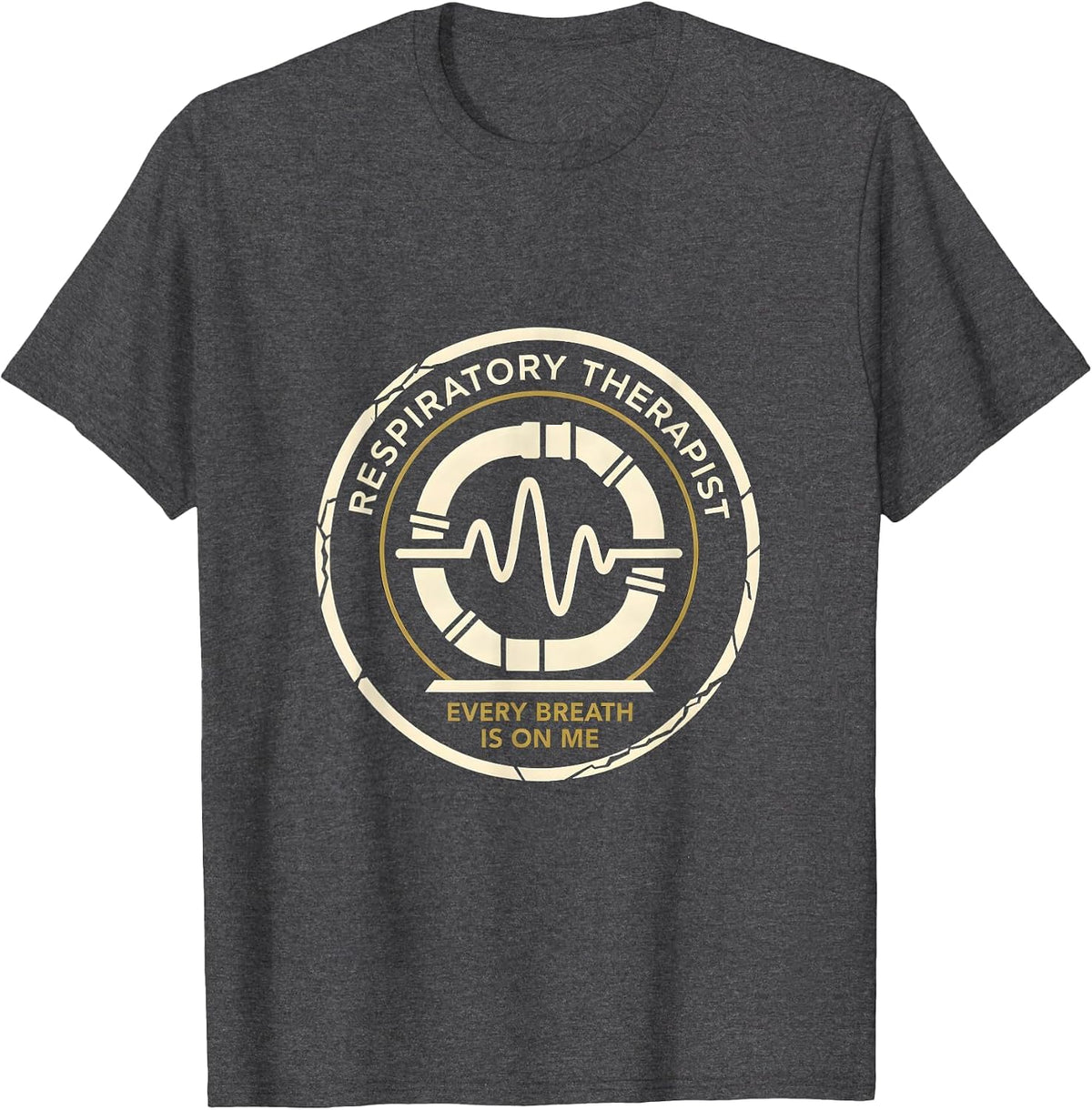 Respiratory Therapist — Every Breath Is On Me RT T-Shirt - Dark Heather Grey