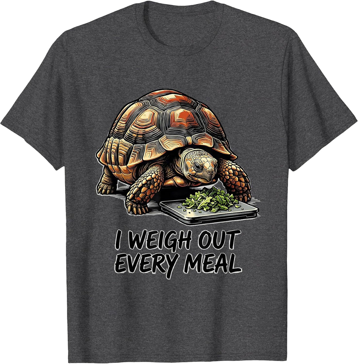 Men's I Weigh Out Every Meal Funny Tortoise Lover Pet Owner Humor T-Shirt - Dark Heather Grey