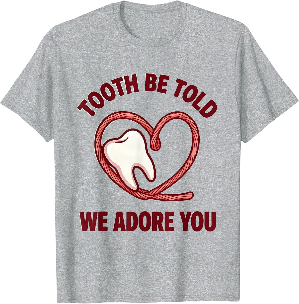 Men's Tooth Be Told We Adore You Funny Dental Valentines Day T-Shirt - Heather Grey