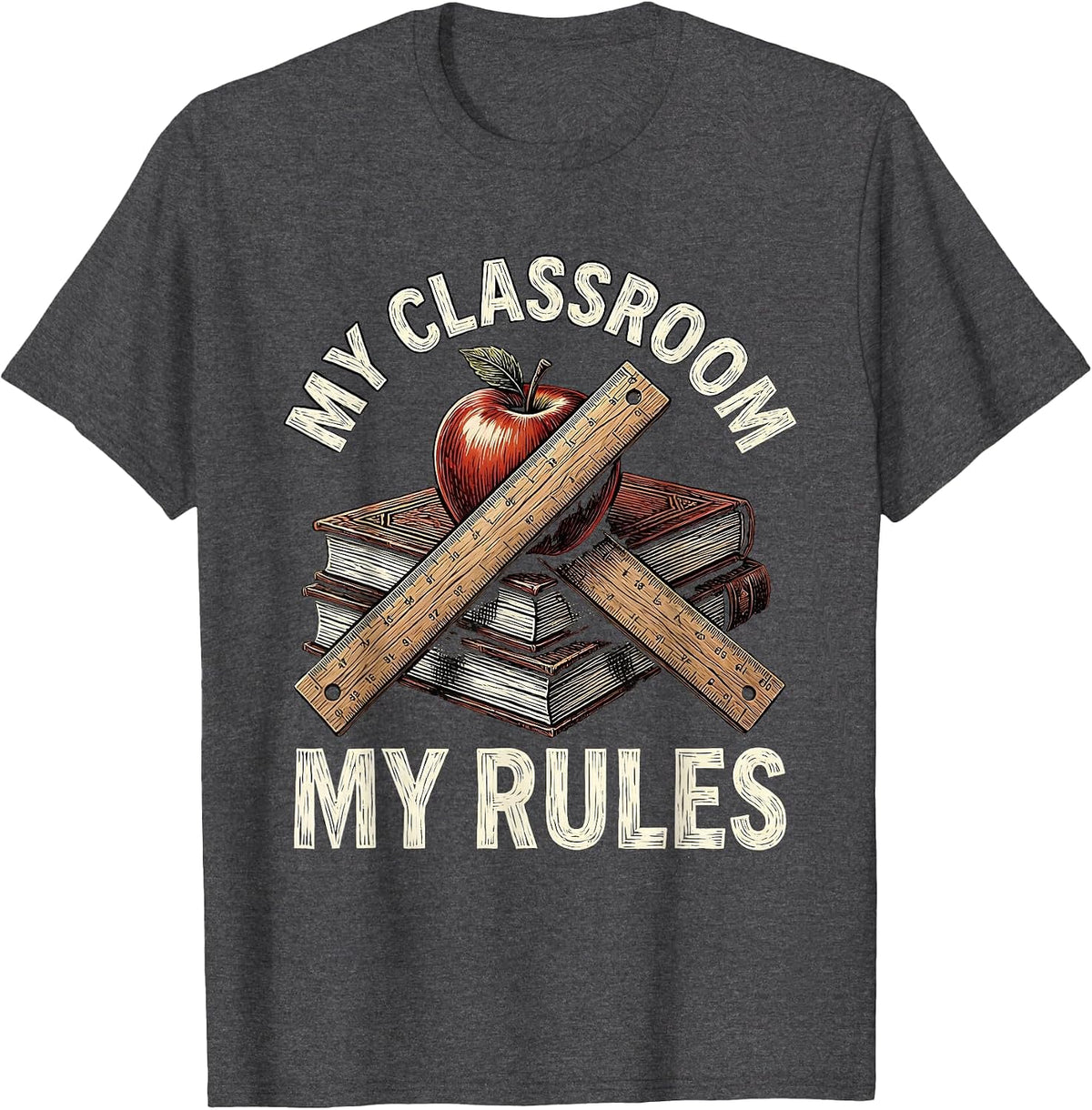 My Classroom My Rules 1st Grade Teacher Design T-Shirt - Dark Heather Grey