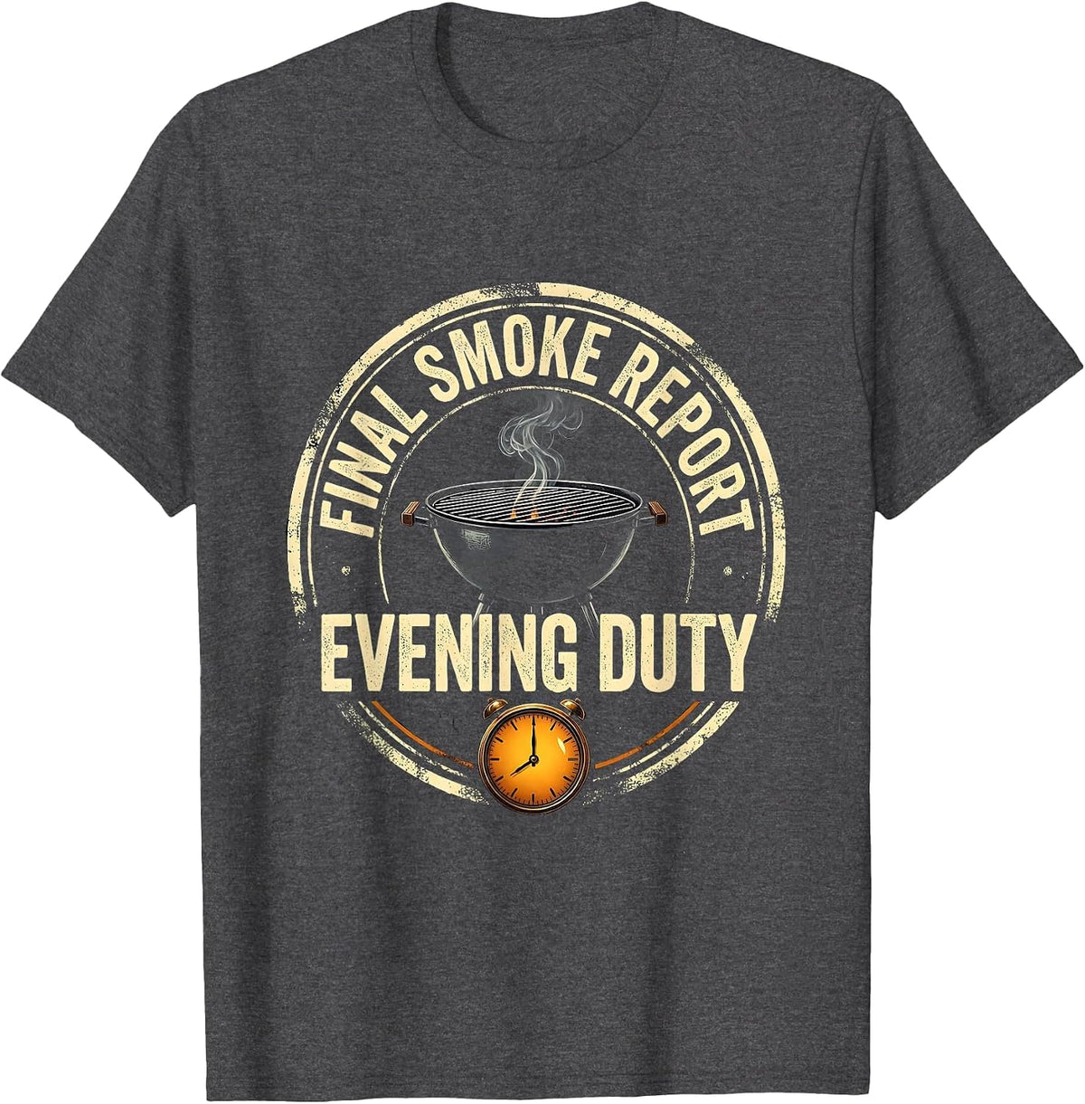 Final Smoke Report Evening Duty Funny BBQ Dad Humor T-Shirt - Dark Heather Grey
