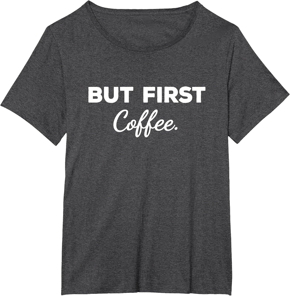Cute But First Coffee Funny Coffee Addict Caffeine Lover Gag T-Shirt - Dark Heather Grey