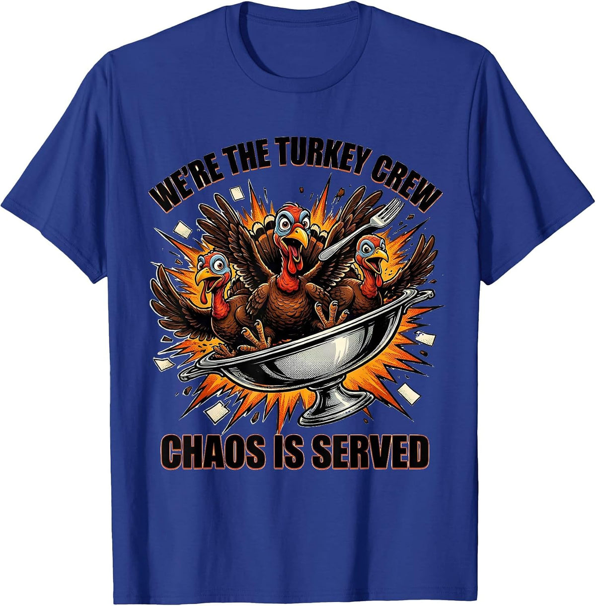 We're The Turkey Crew Chaos Is Served Funny Thanksgiving T-Shirt - Royal Blue