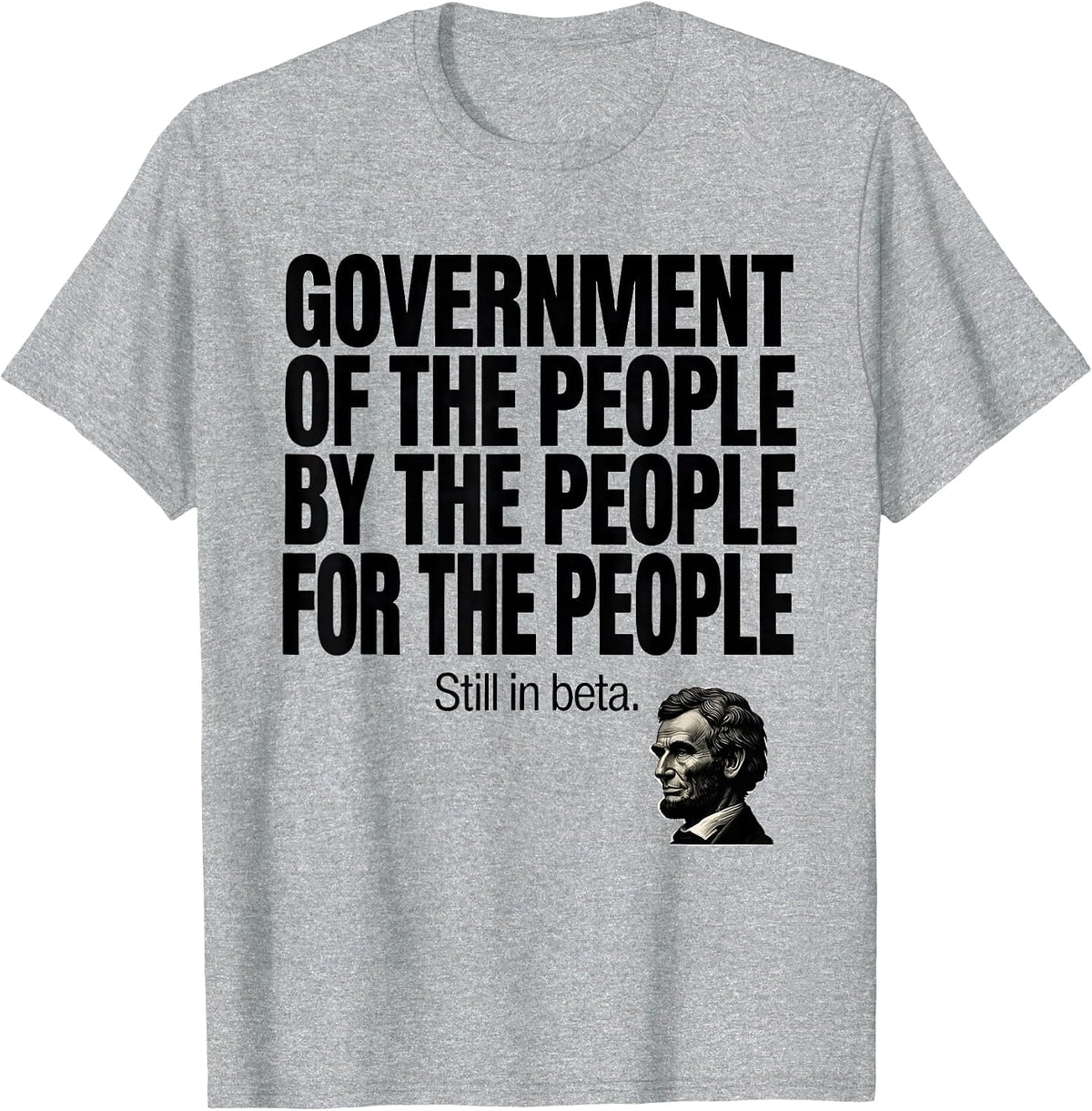 Men's Government Of The People Funny Abraham Lincoln Political T-Shirt - Heather Grey