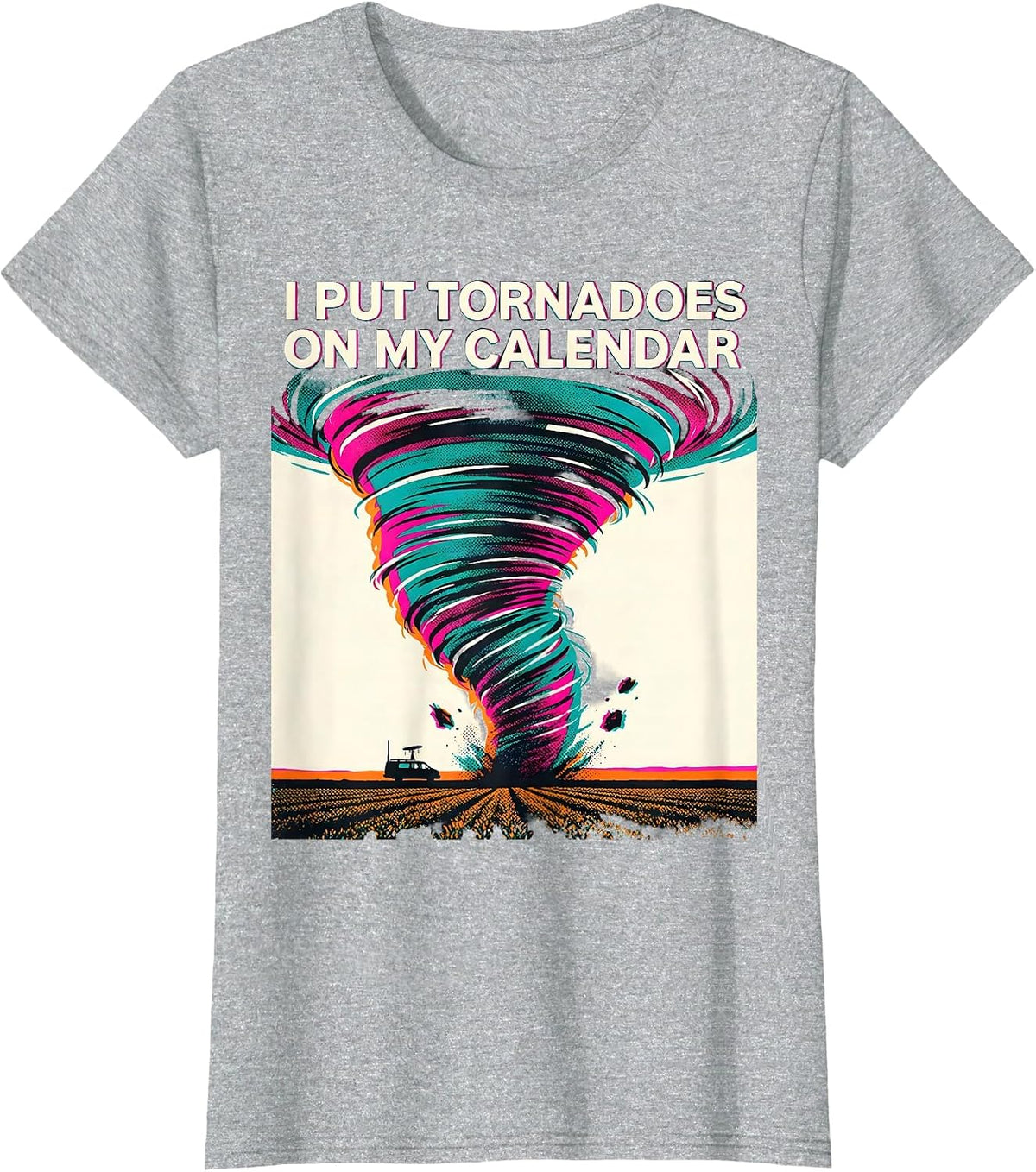 I Put Tornadoes On My Calendar Funny Storm Chaser T-Shirt - Heather Grey