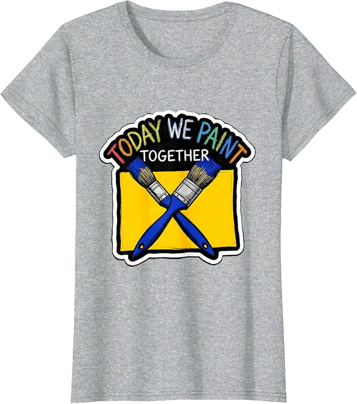 Women's Today We Paint Together Playful Art Teacher Back To School T-Shirt - Heather Grey
