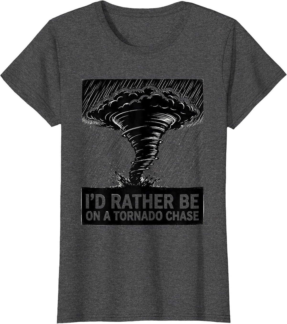 Women's I'd Rather Be On A Tornado Chase Scratchboard Storm Chaser T-Shirt - Dark Heather Grey