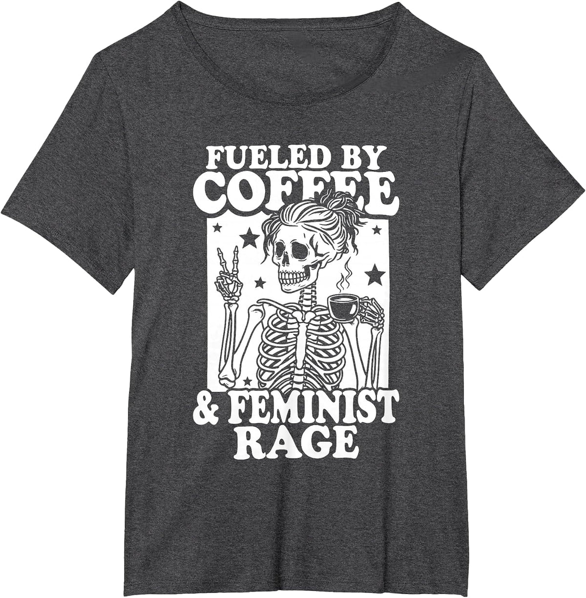 Fueled By Coffee and Feminist Rage Women Right T-Shirt - Dark Heather Grey