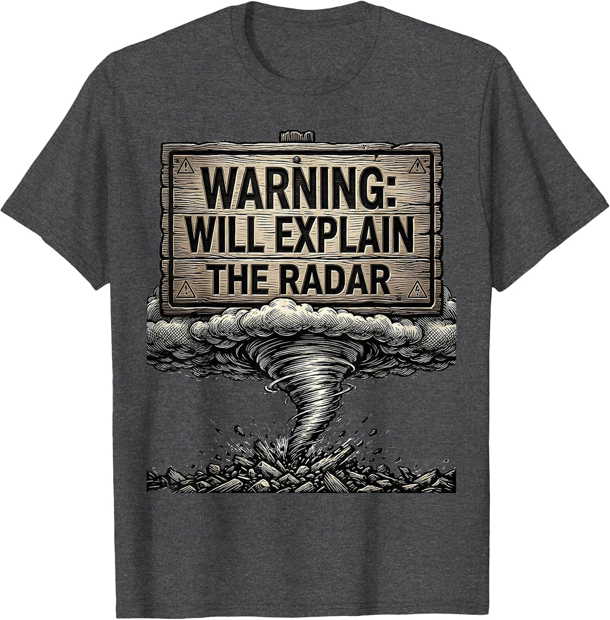Warning: Will Explain The Radar Funny Storm Chaser T-Shirt - Dark Heather Grey
