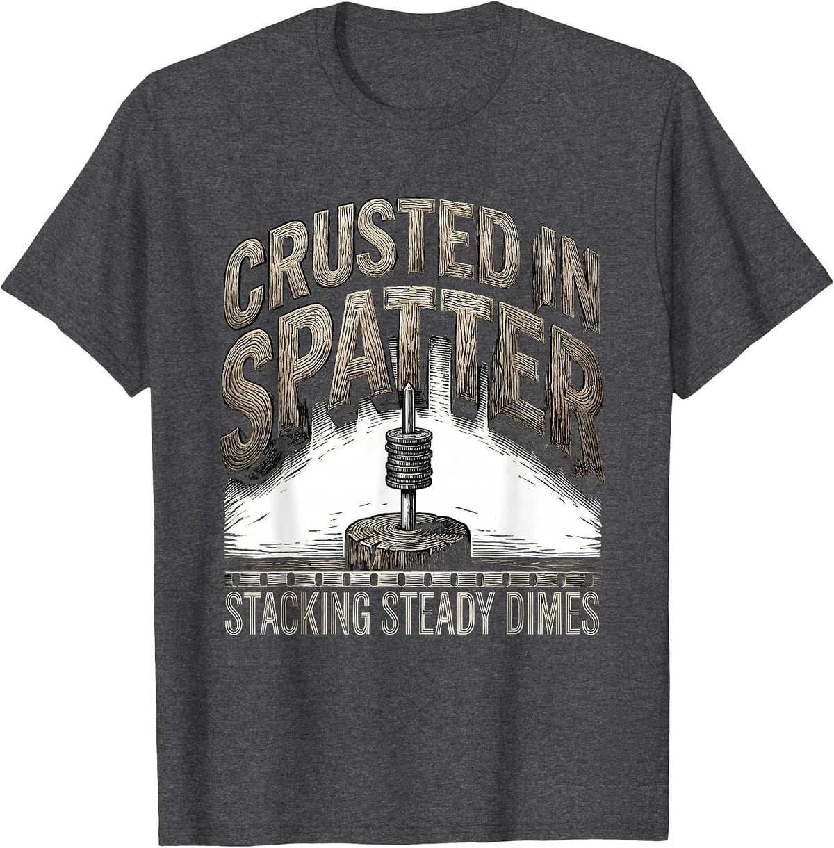 Crusted In Spatter, Stacking Steady Dimes Welder T-Shirt - Dark Heather Grey